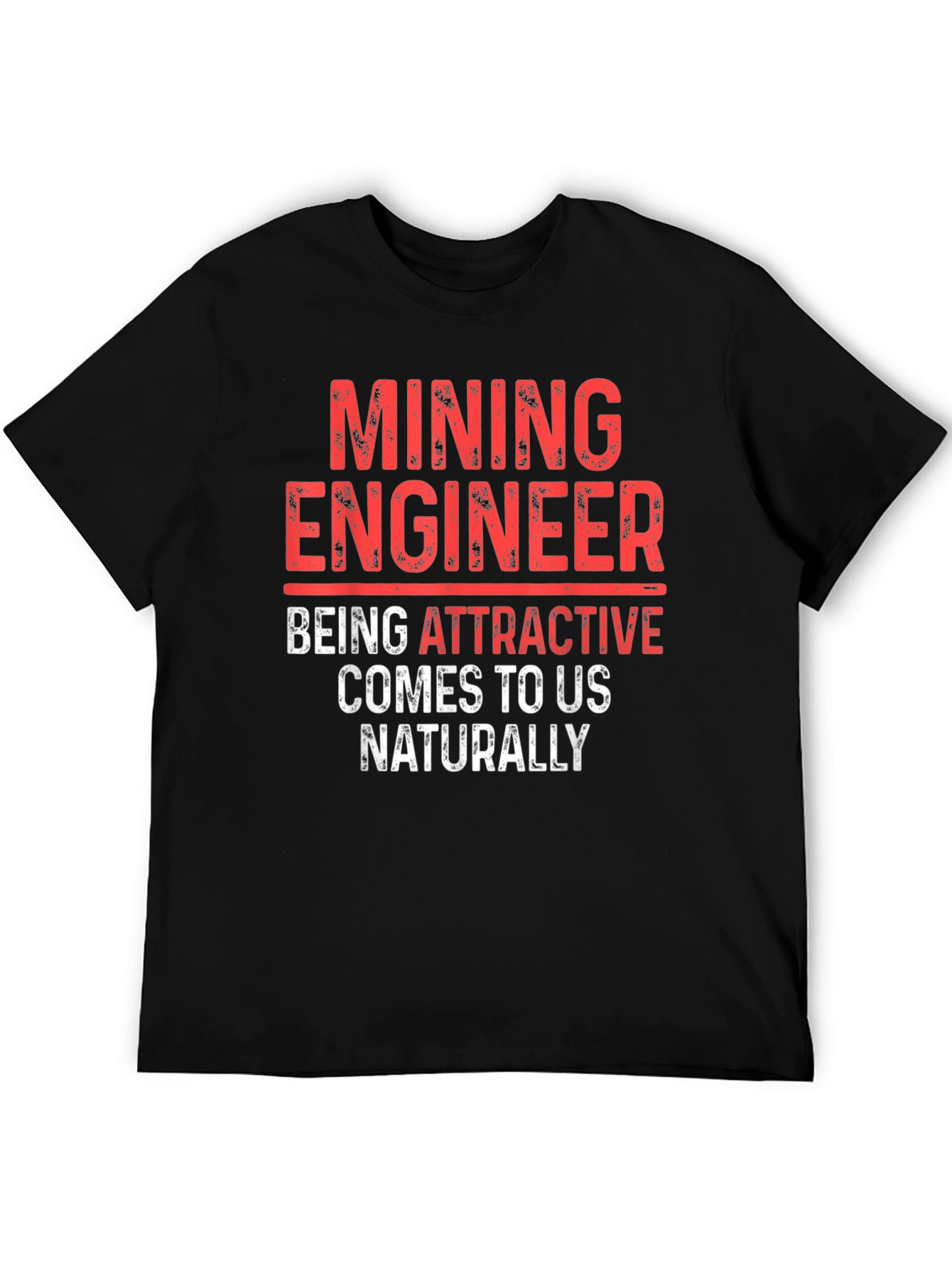 Mining Engineer Attractive T-Shirt