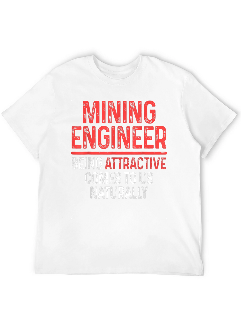 Mining Engineer Attractive T-Shirt