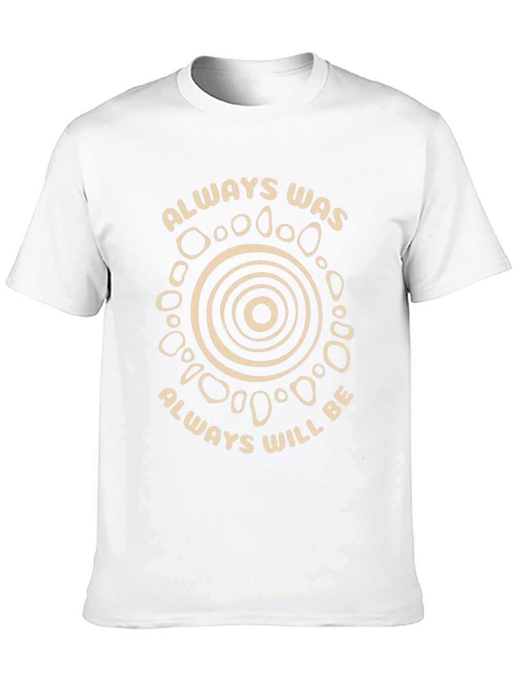 Always Was Always Will Be T-Shirt