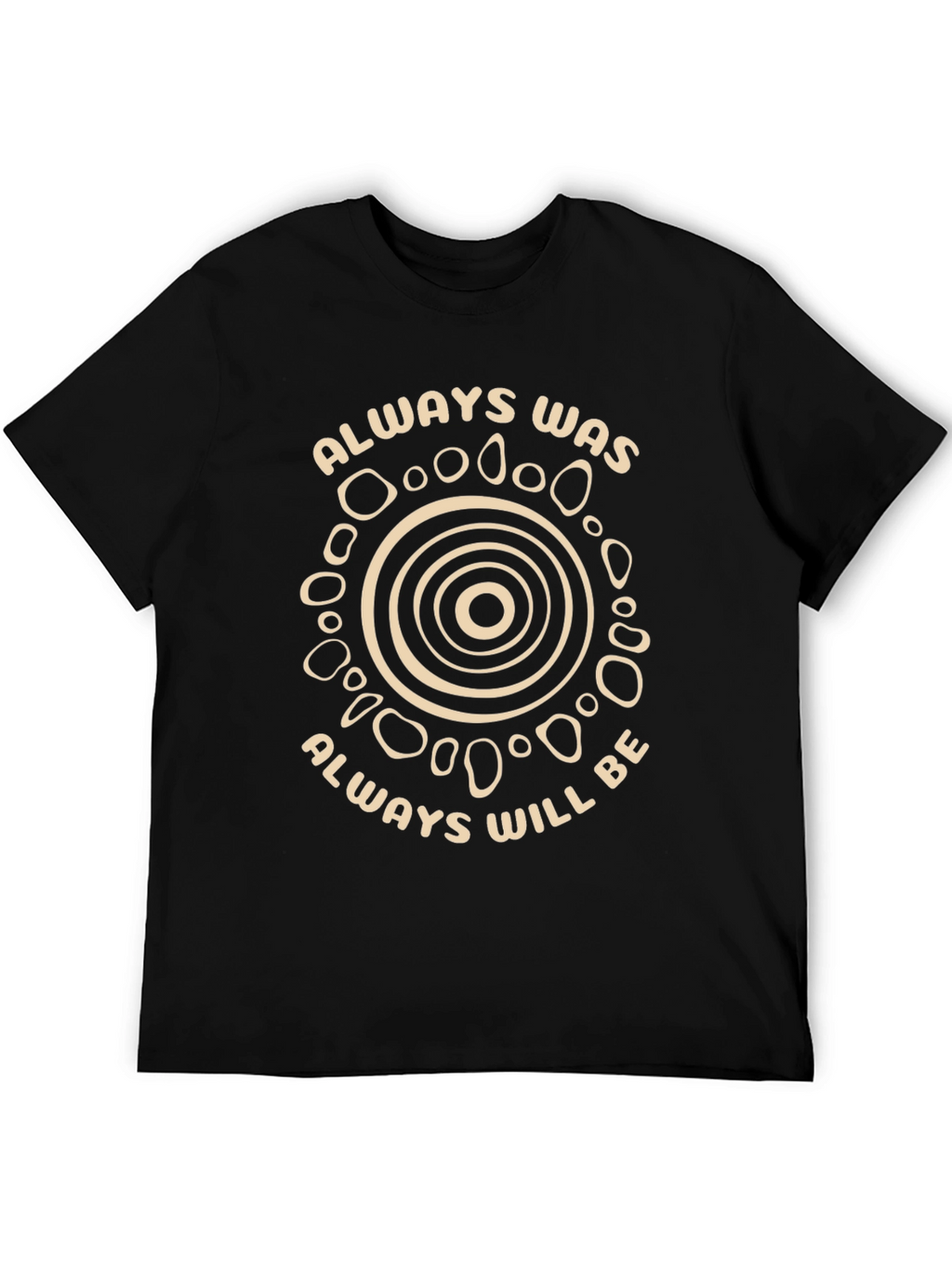 Always Was Always Will Be T-Shirt