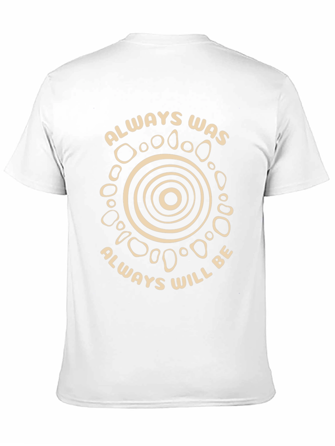 Always Was Always Will Be T-Shirt