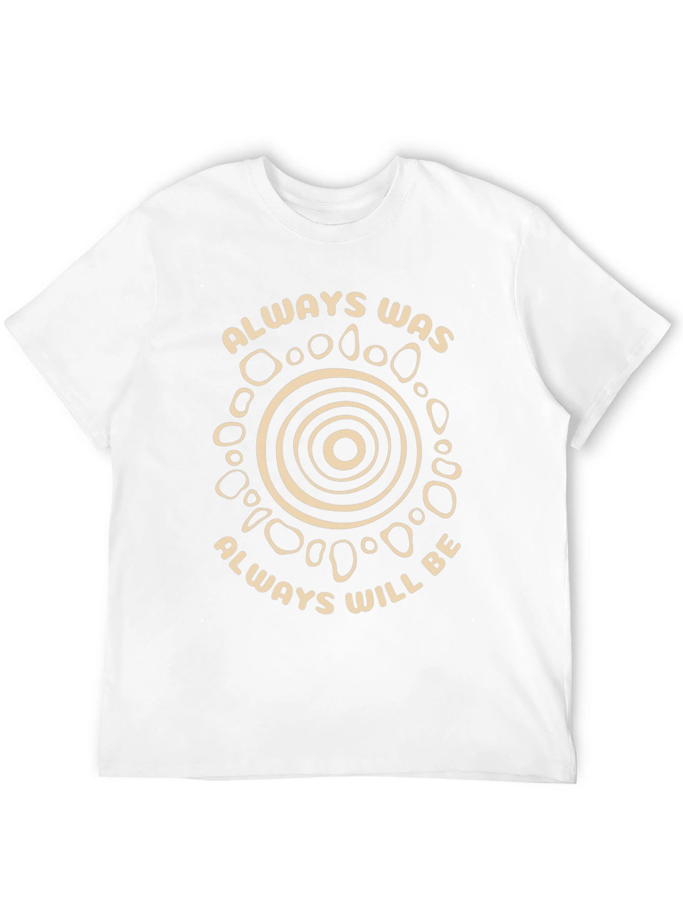 Always Was Always Will Be T-Shirt
