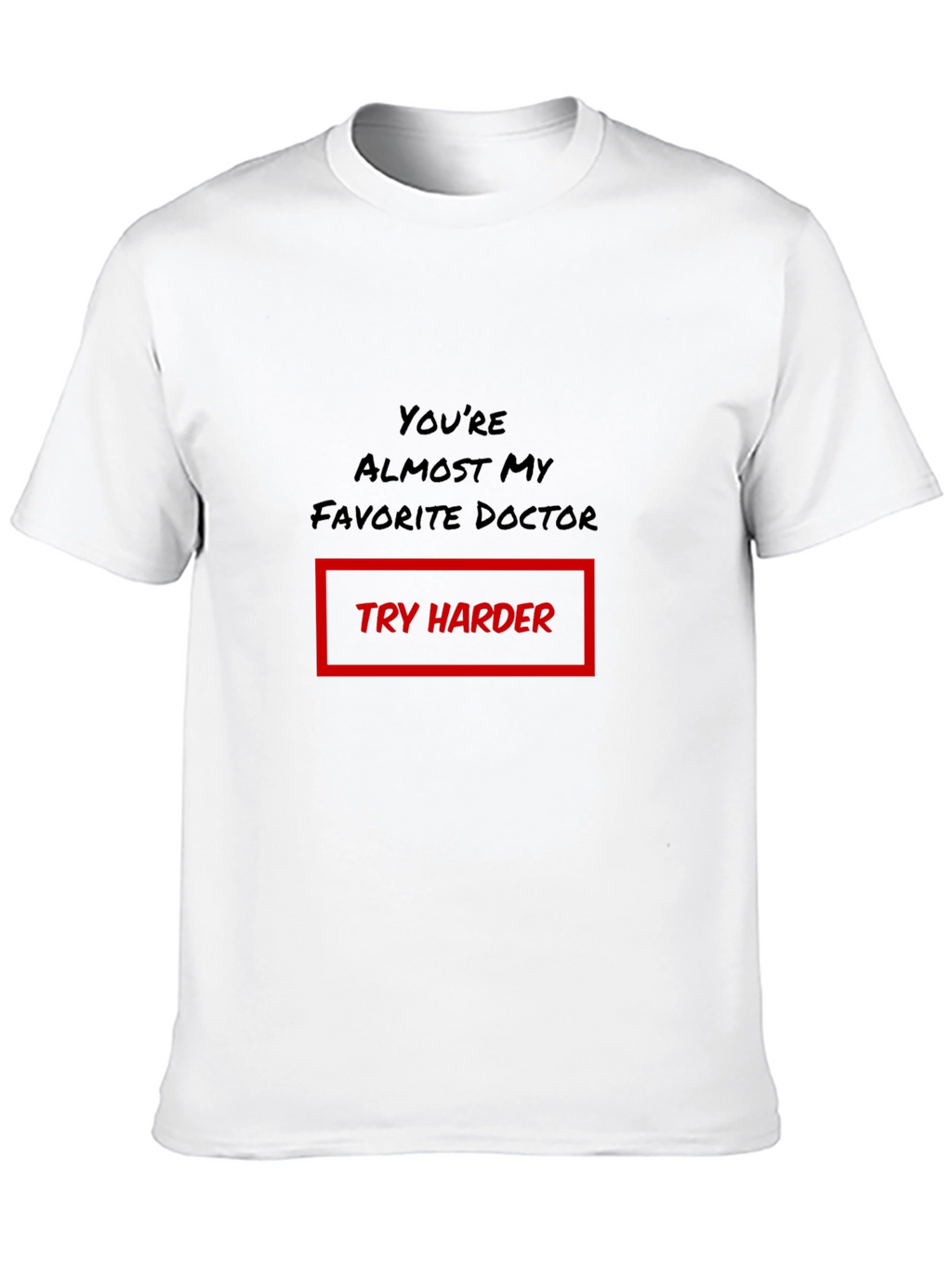 Funny Doctor T-Shirt - Try Harder Graphic Tee