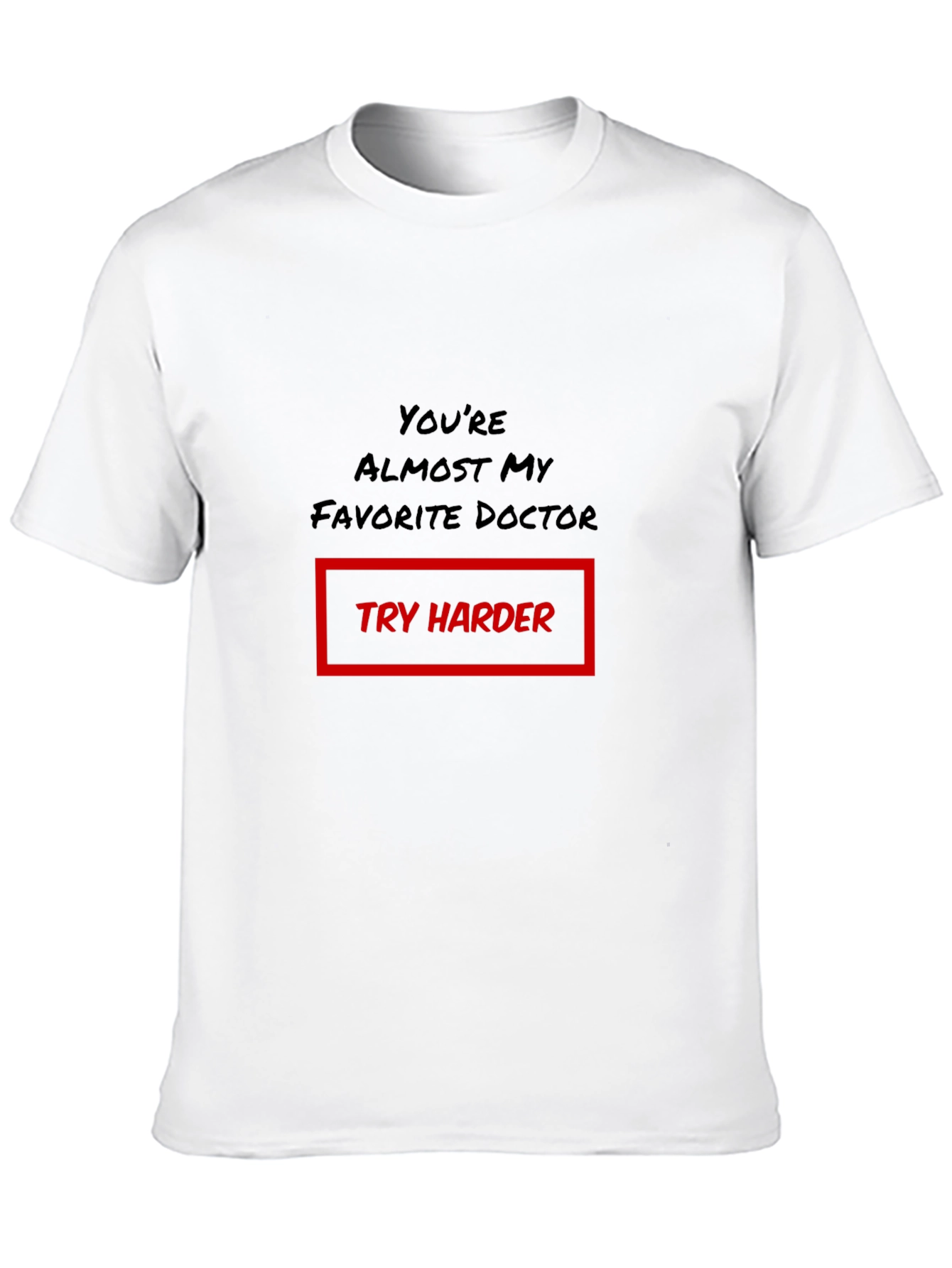 Funny Doctor T-Shirt - Try Harder Graphic Tee