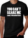 You Cant Scare Me Funny Dad T-Shirt
