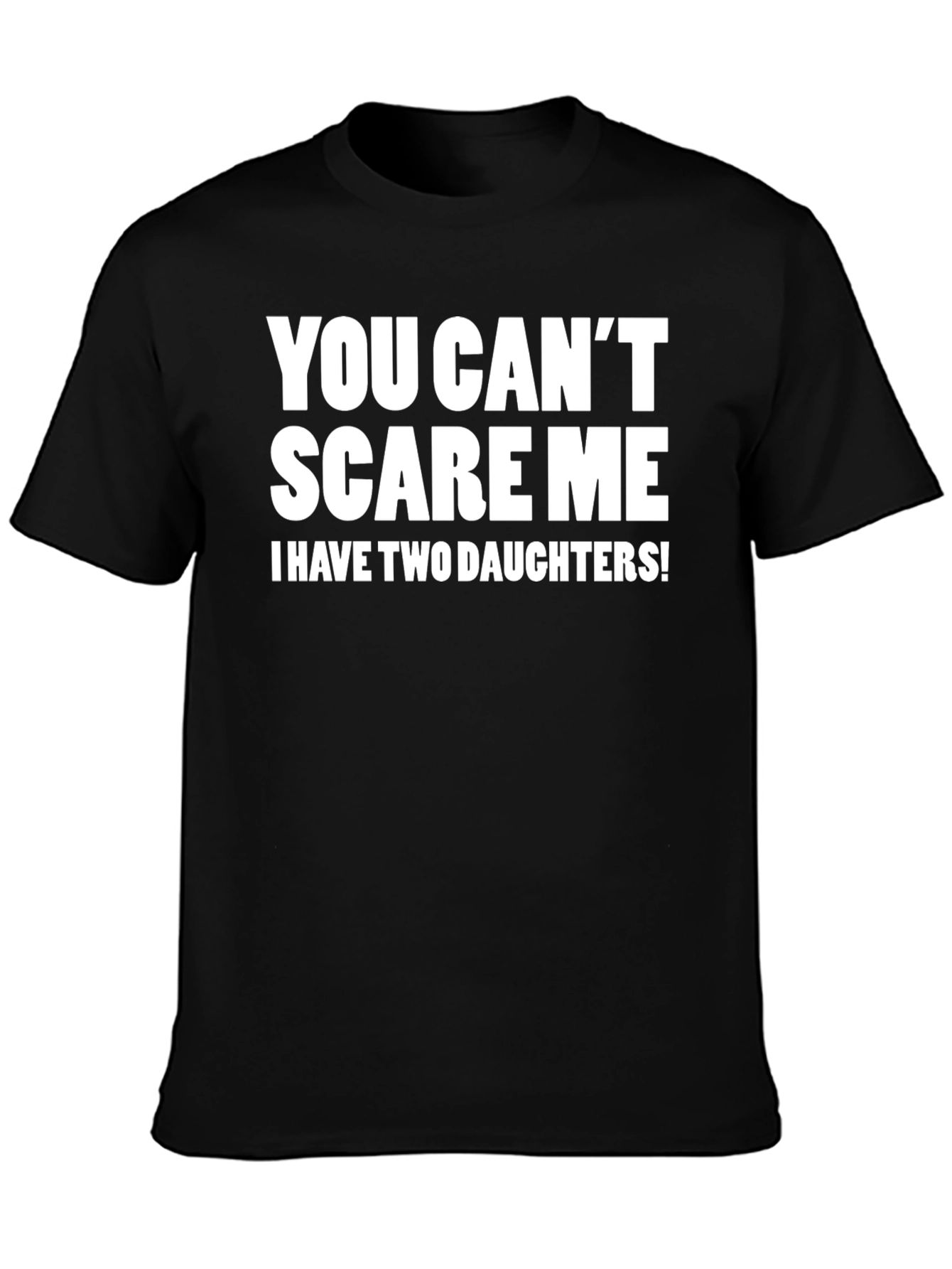 You Cant Scare Me Funny Dad T-Shirt