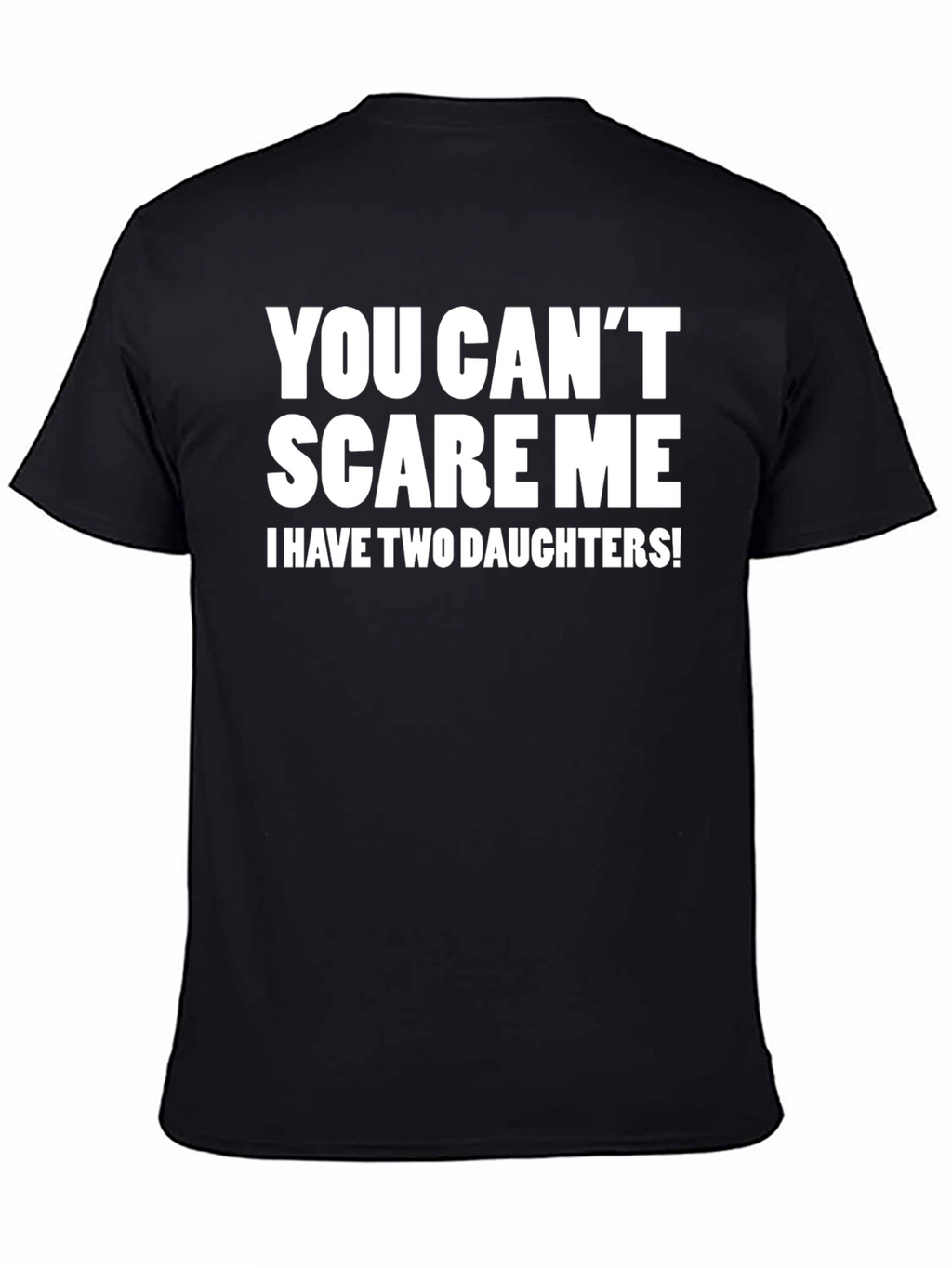 You Cant Scare Me Funny Dad T-Shirt
