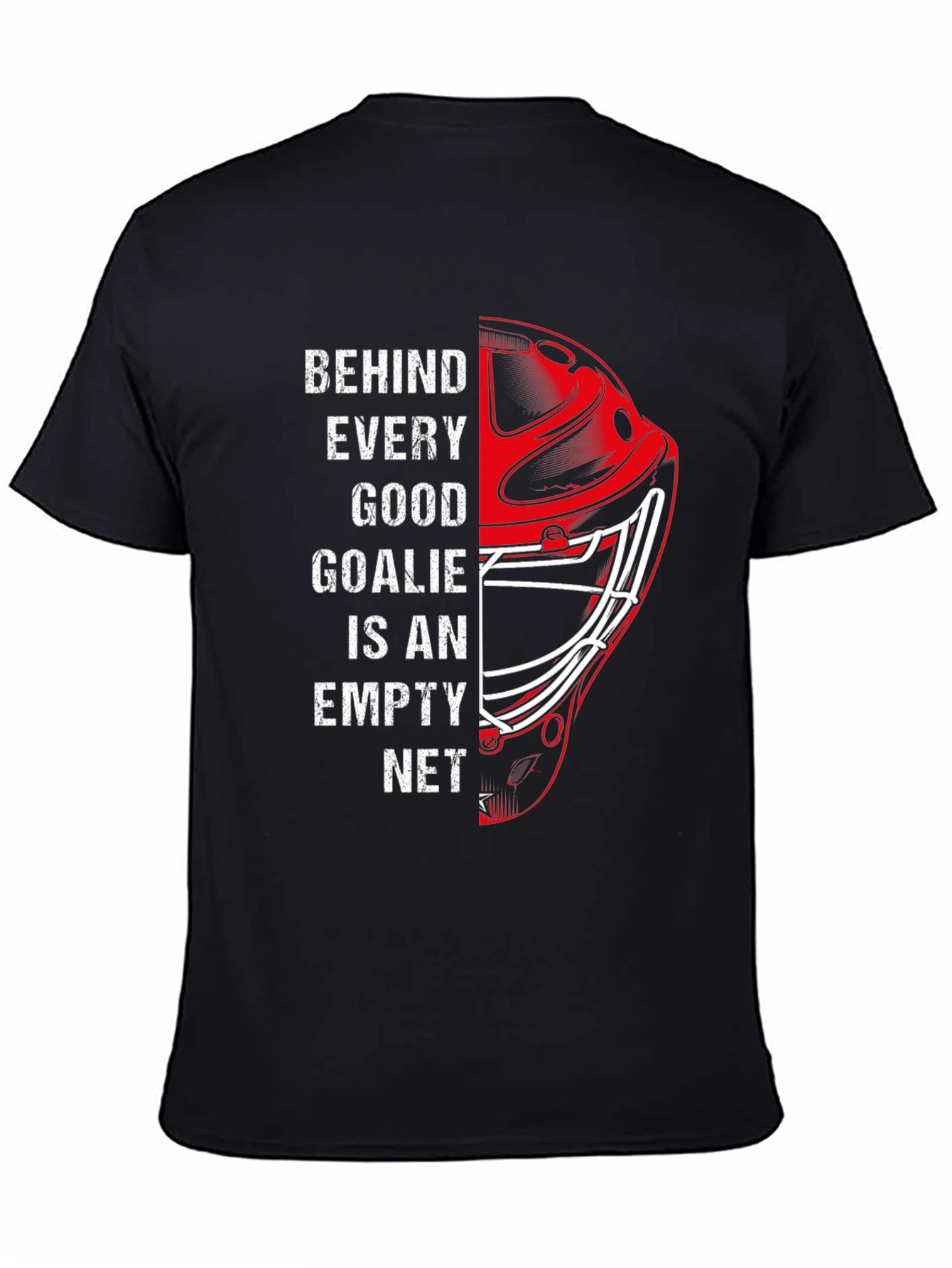 Hockey Goalie Graphic Tee - Behind Every Good Goalie Empty Net