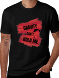Gravity Cant Hold Me T-Shirt