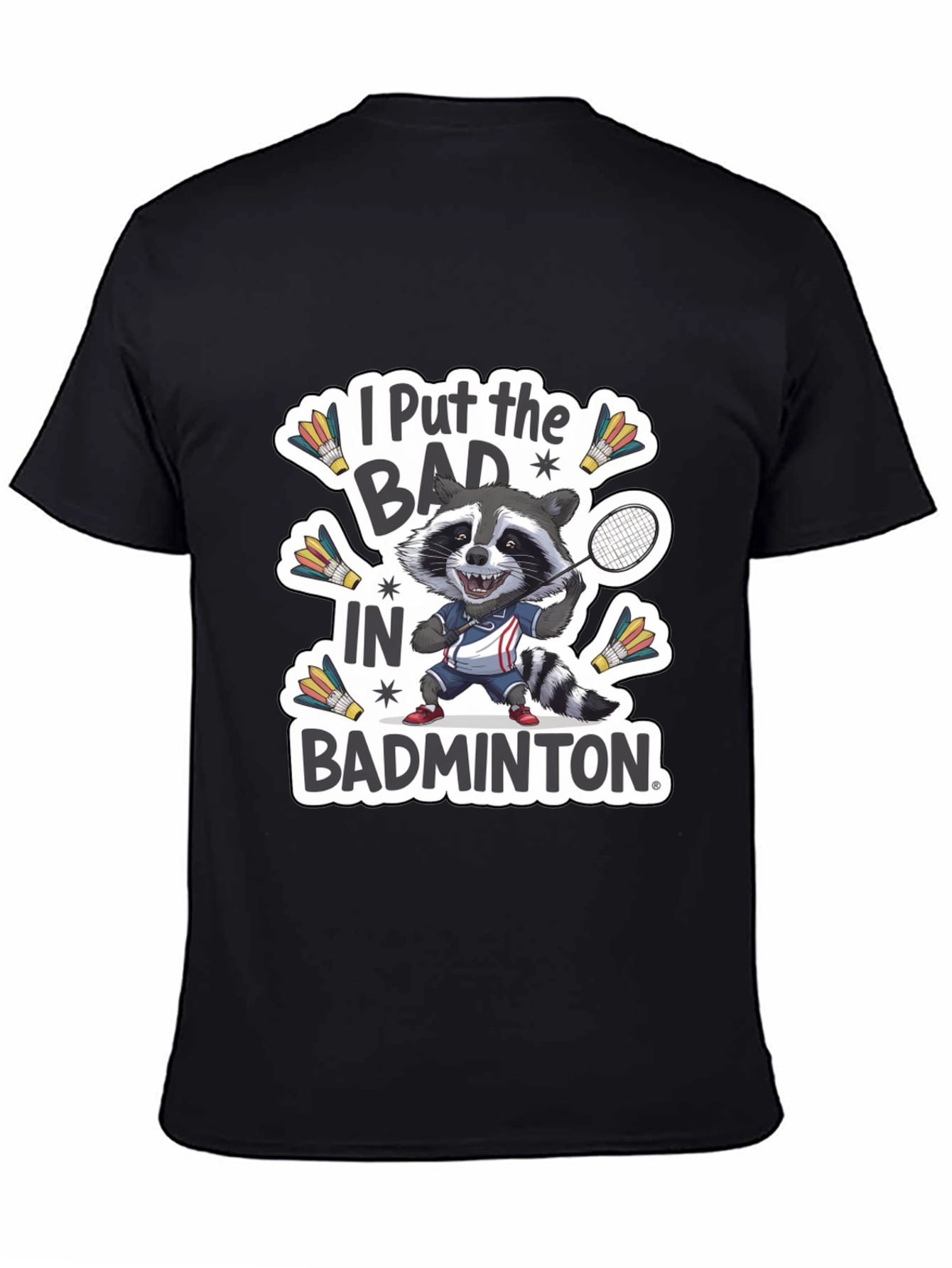 Raccoon Badminton T-Shirt: I Put the BAD in Badminton