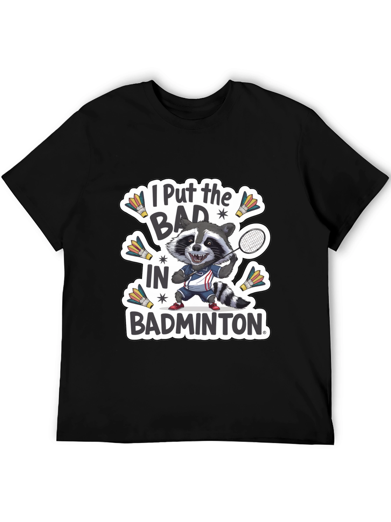 Raccoon Badminton T-Shirt: I Put the BAD in Badminton