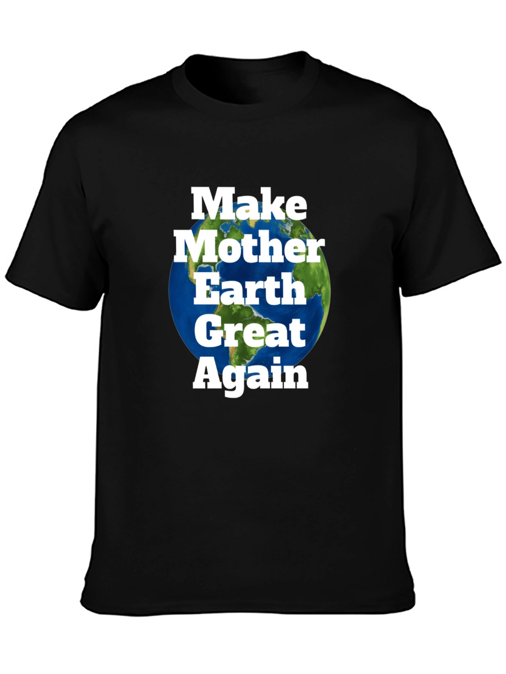 Make Mother Earth Great Again T-Shirt