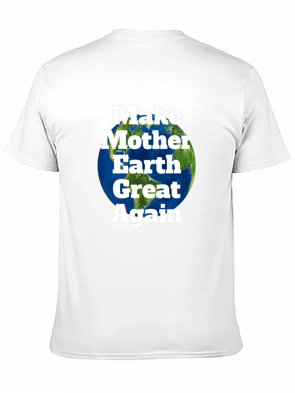 Make Mother Earth Great Again T-Shirt