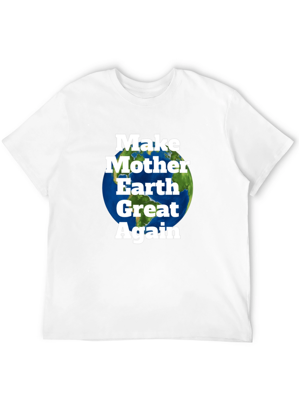 Make Mother Earth Great Again T-Shirt