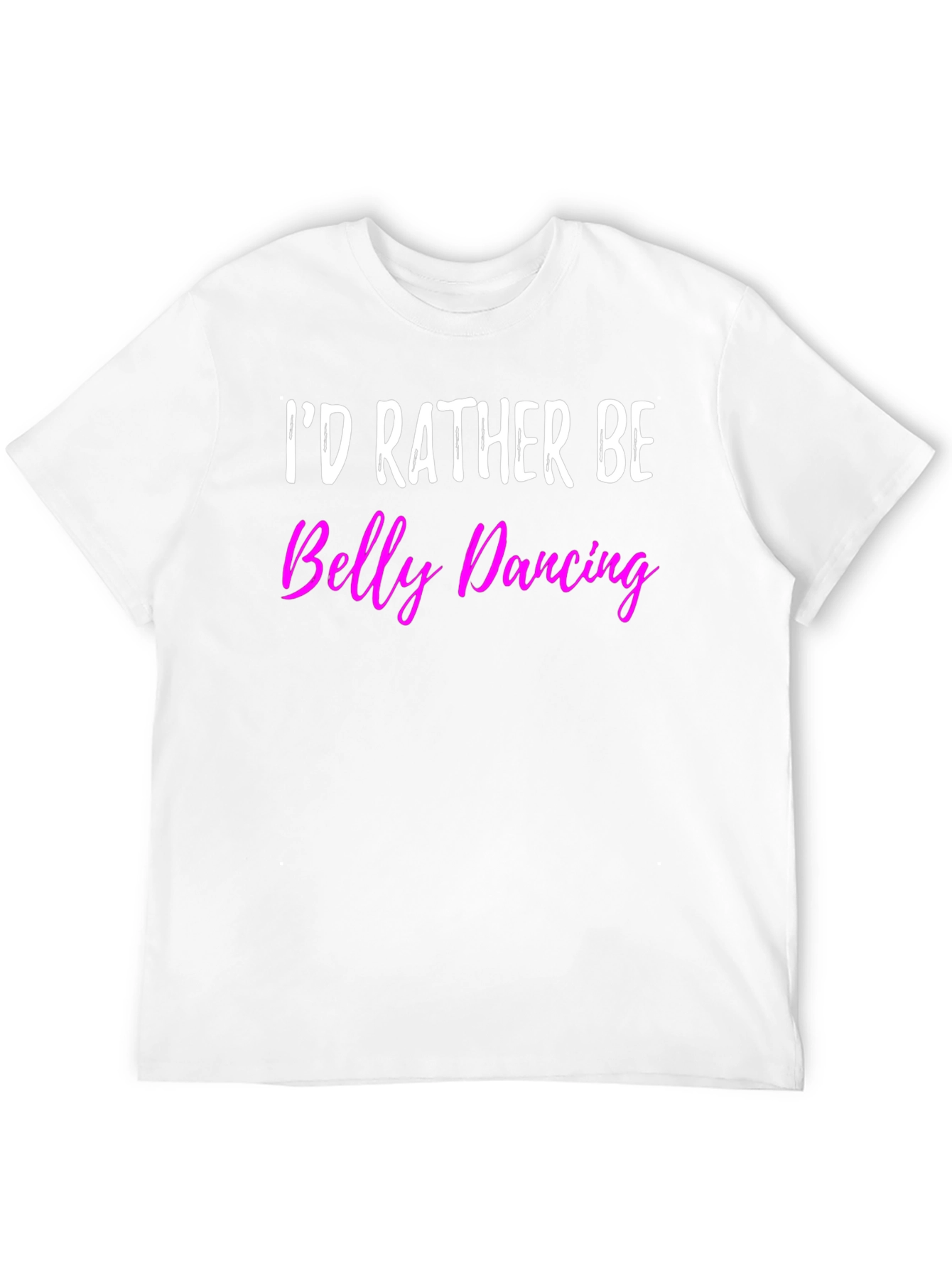 Id Rather Be Belly Dancing T-Shirt