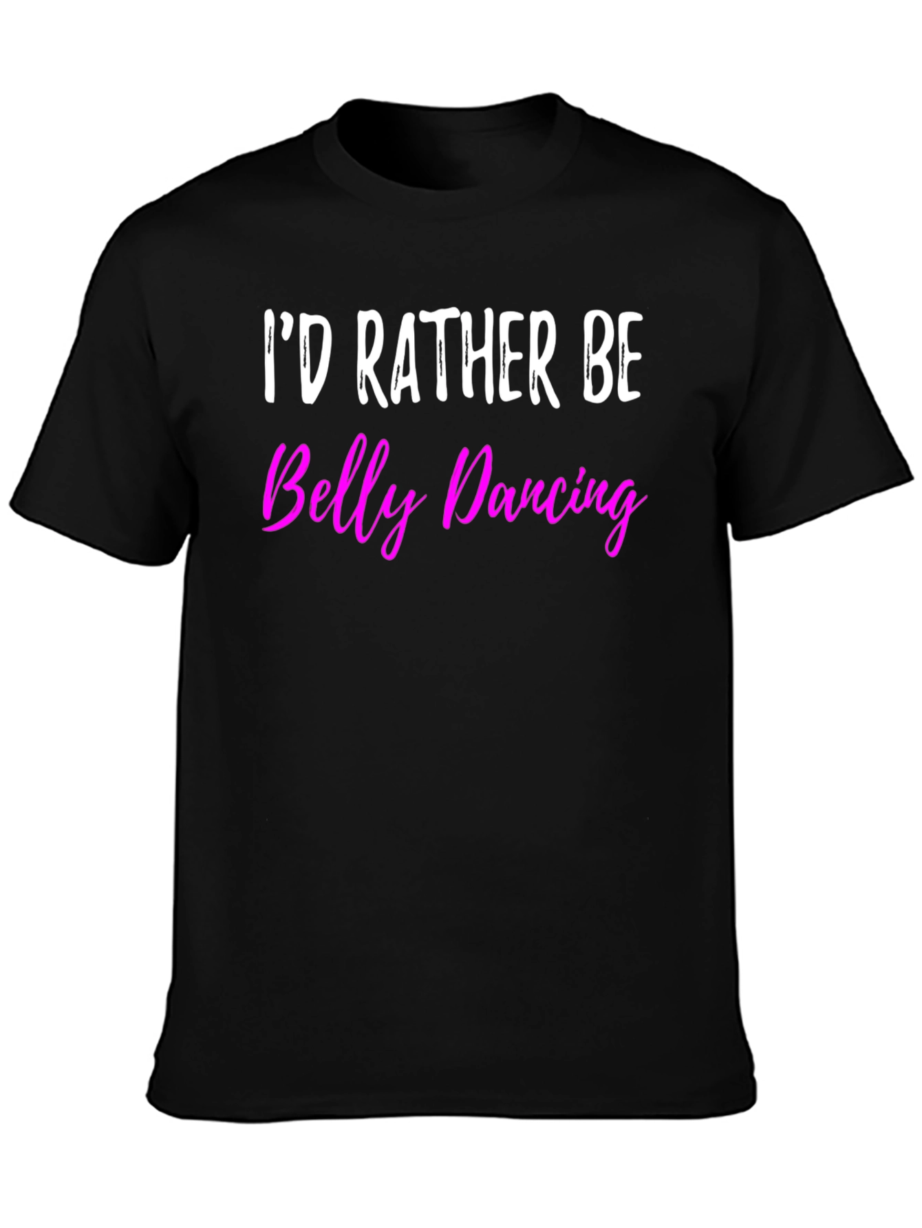 Id Rather Be Belly Dancing T-Shirt
