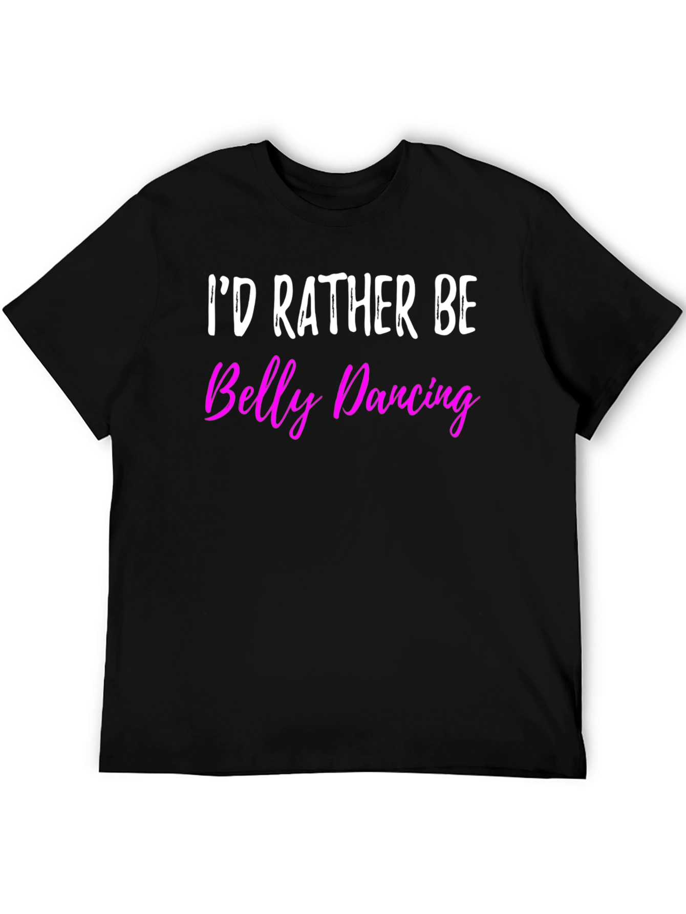 Id Rather Be Belly Dancing T-Shirt