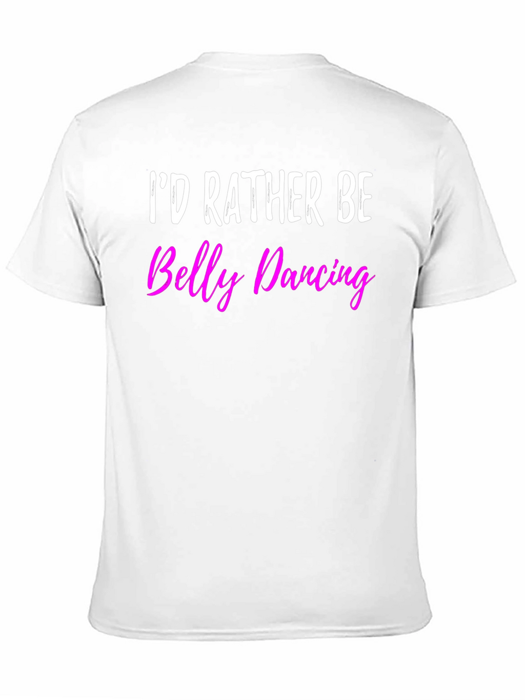 Id Rather Be Belly Dancing T-Shirt