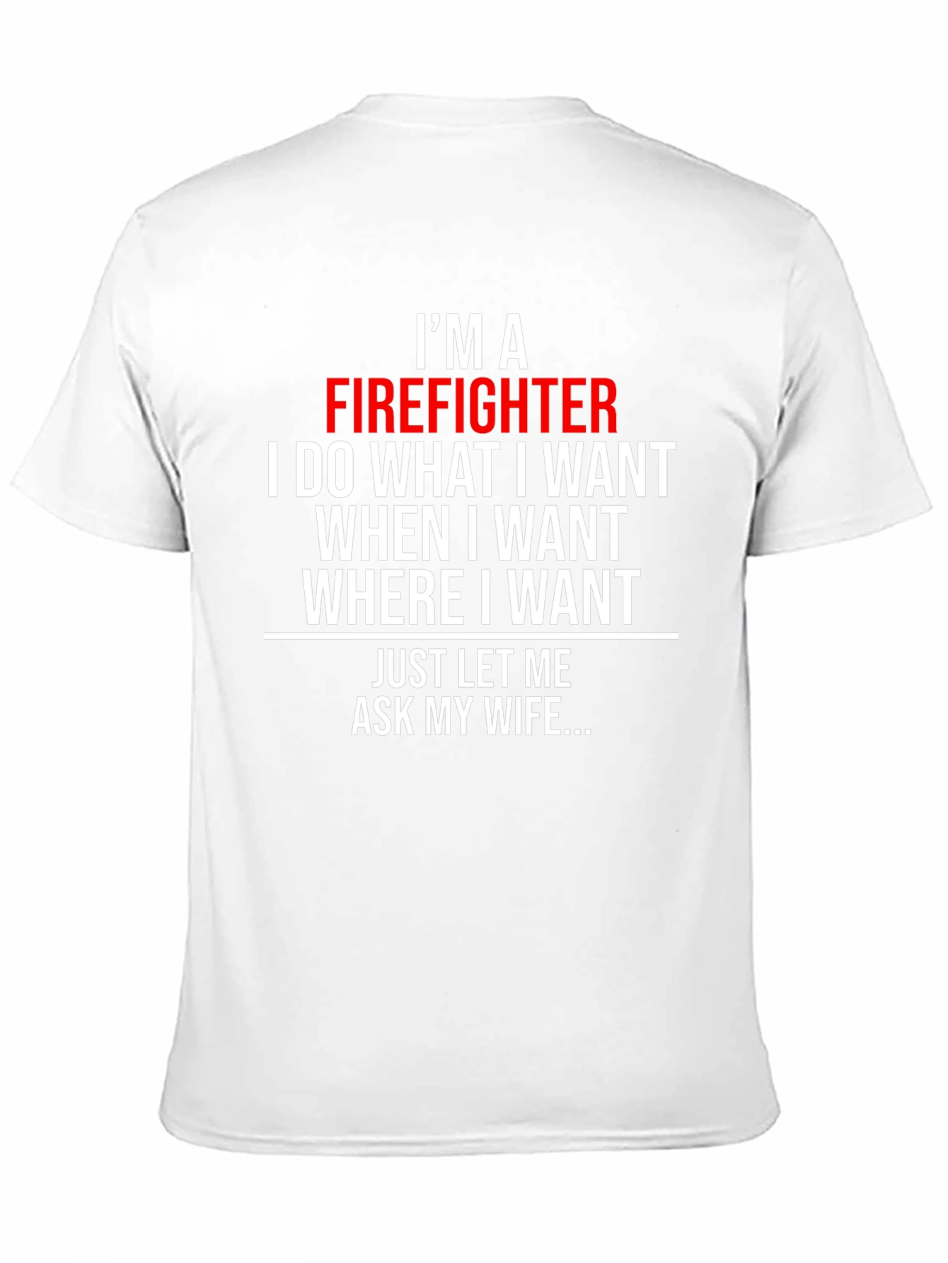 Firefighter Humor T-Shirt - Ask My Wife