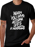 Asthma Lifes A Wheeze Graphic T-Shirt