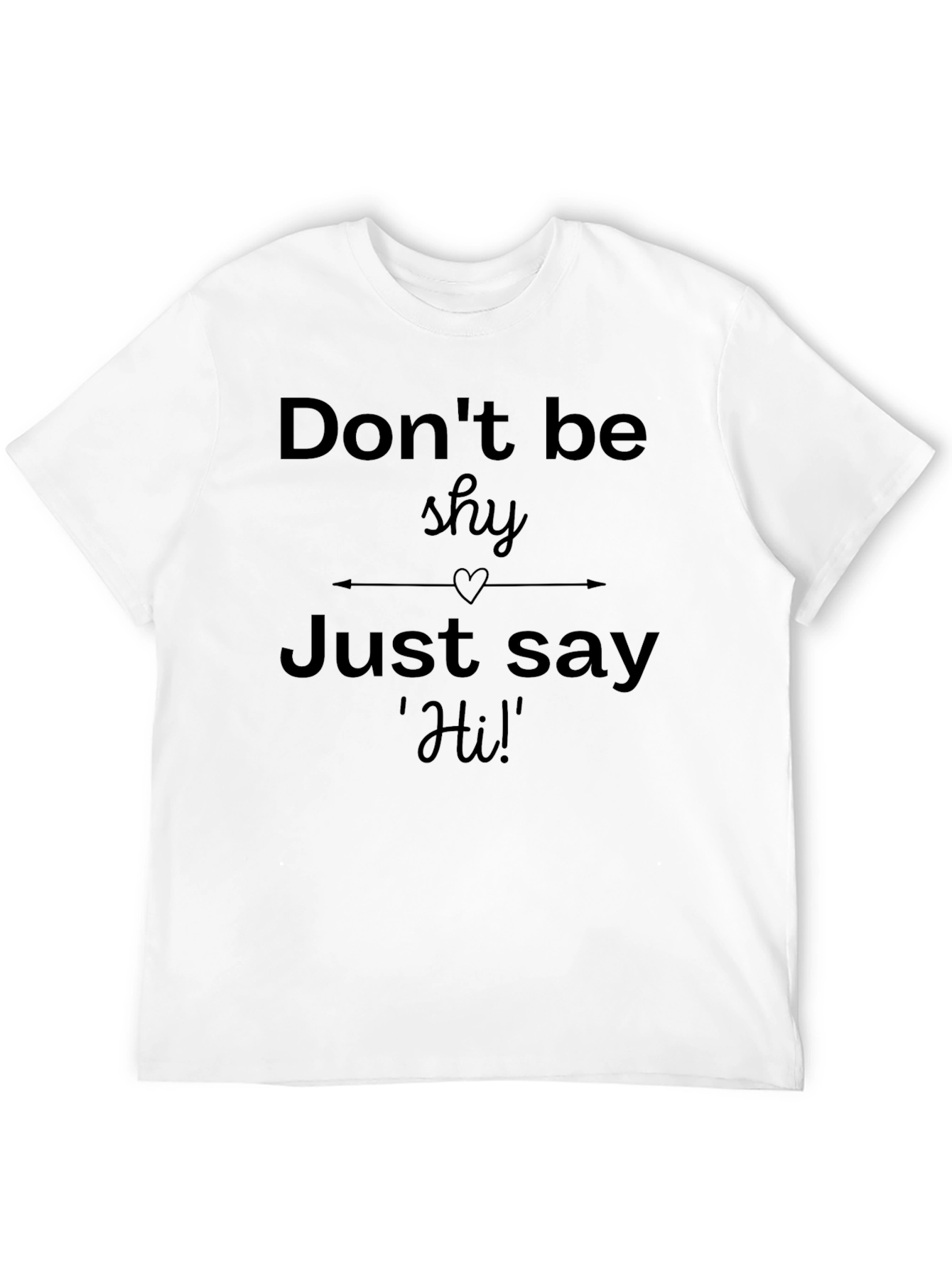 Dont Be Shy Graphic T-Shirt - Casual Comfort