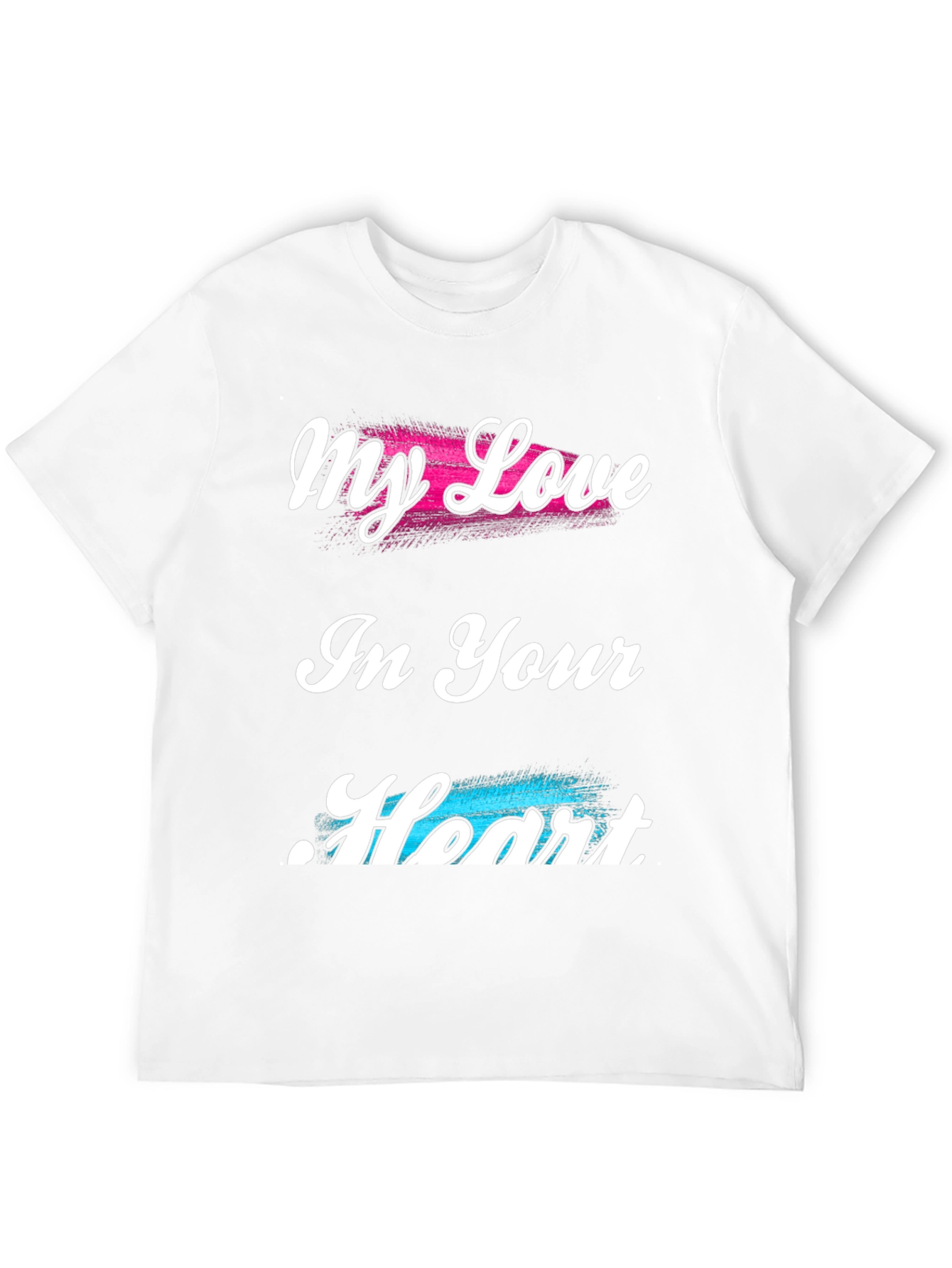 My Love In Your Heart T-Shirt