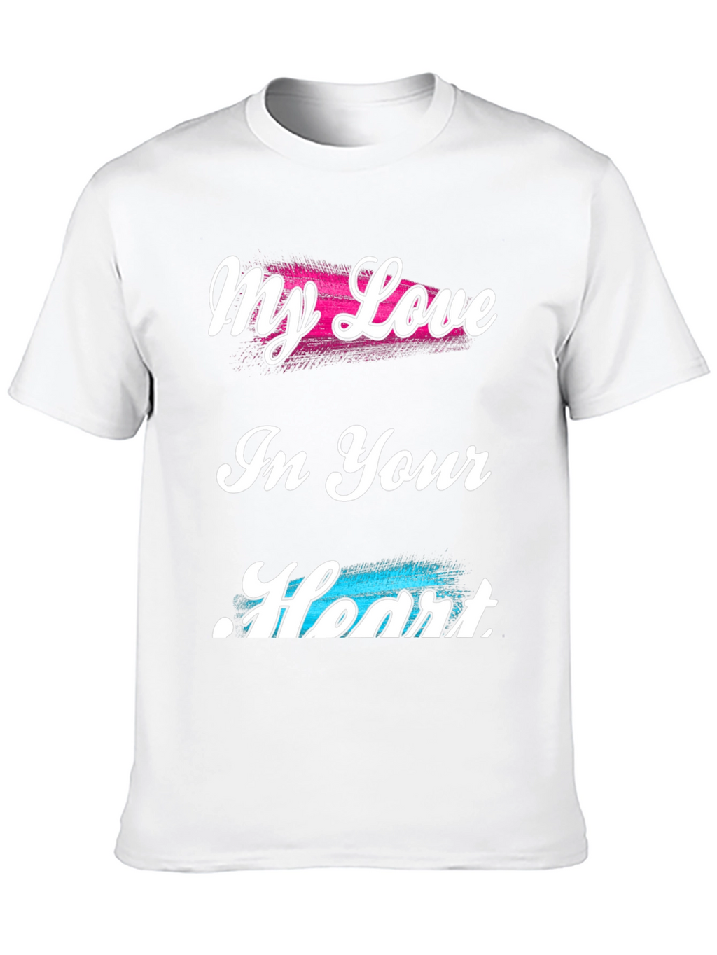 My Love In Your Heart T-Shirt