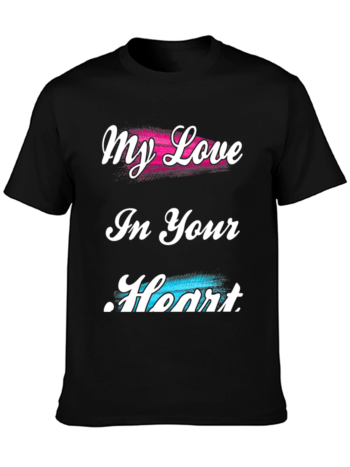 My Love In Your Heart T-Shirt
