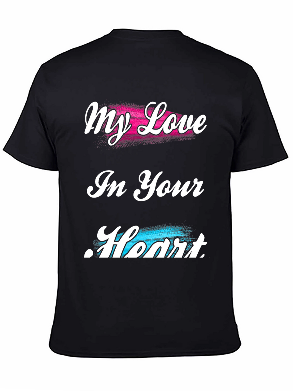 My Love In Your Heart T-Shirt