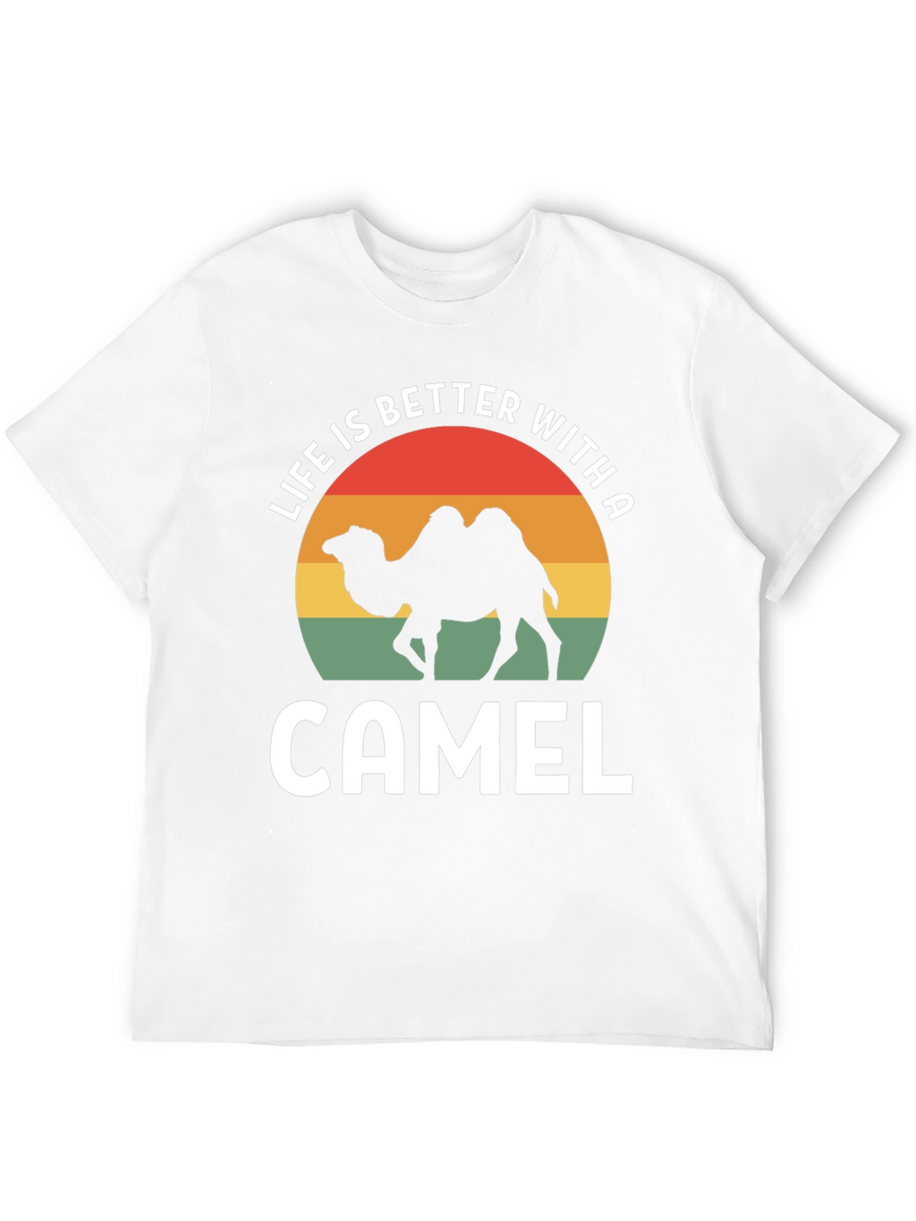 Life is Better With a Camel T-Shirt