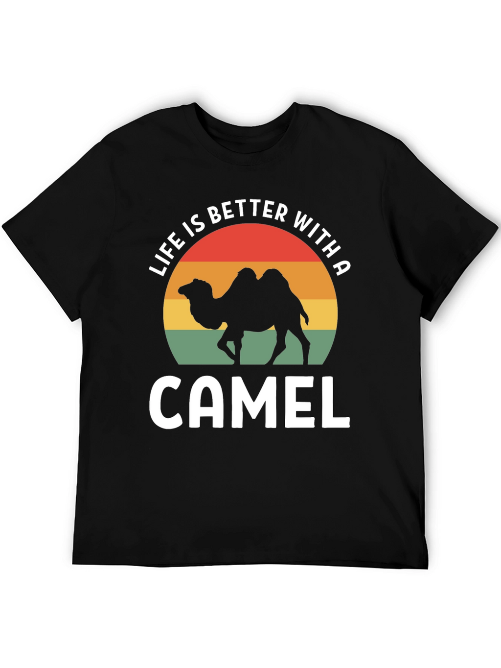 Life is Better With a Camel T-Shirt