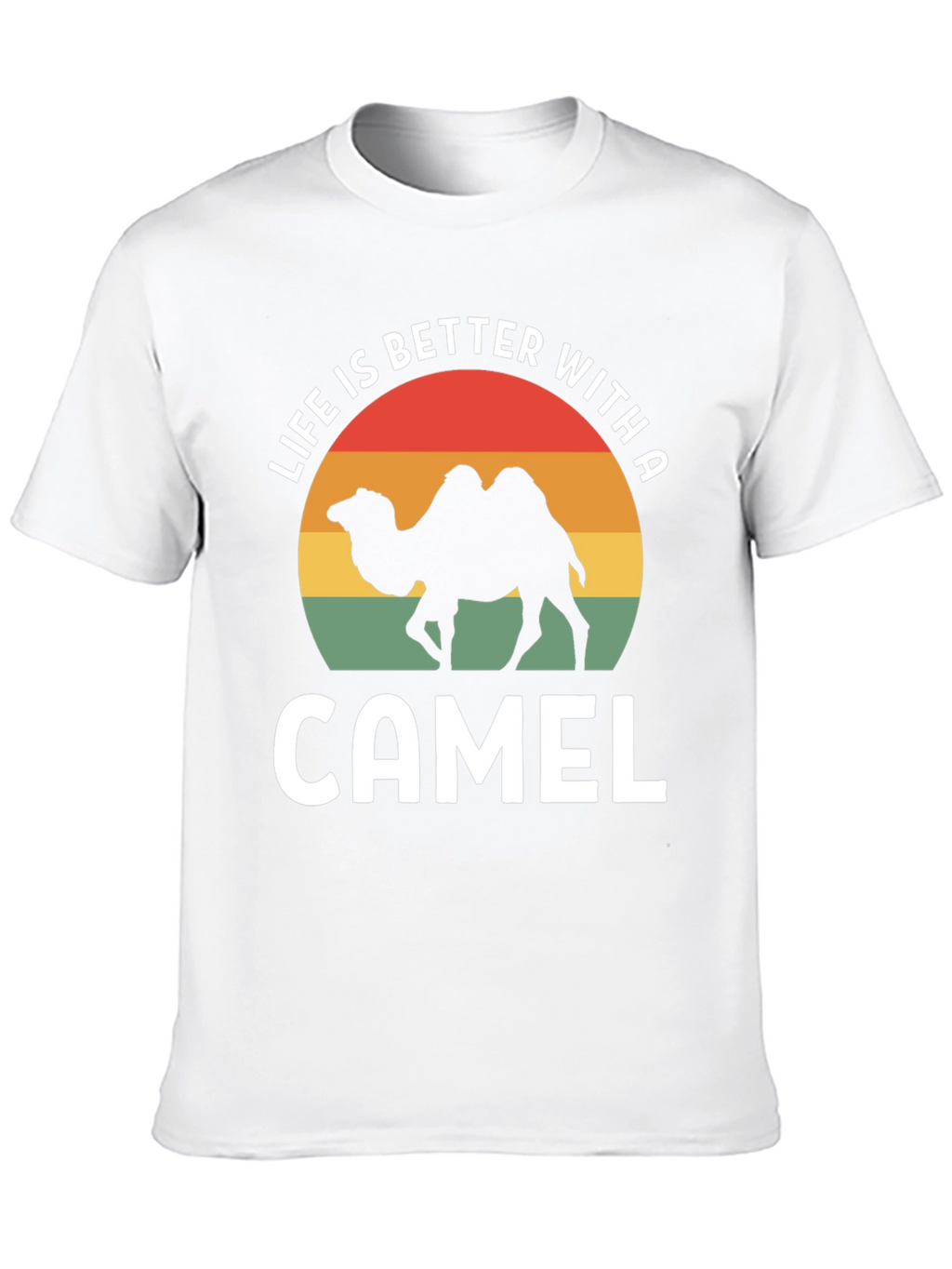 Life is Better With a Camel T-Shirt