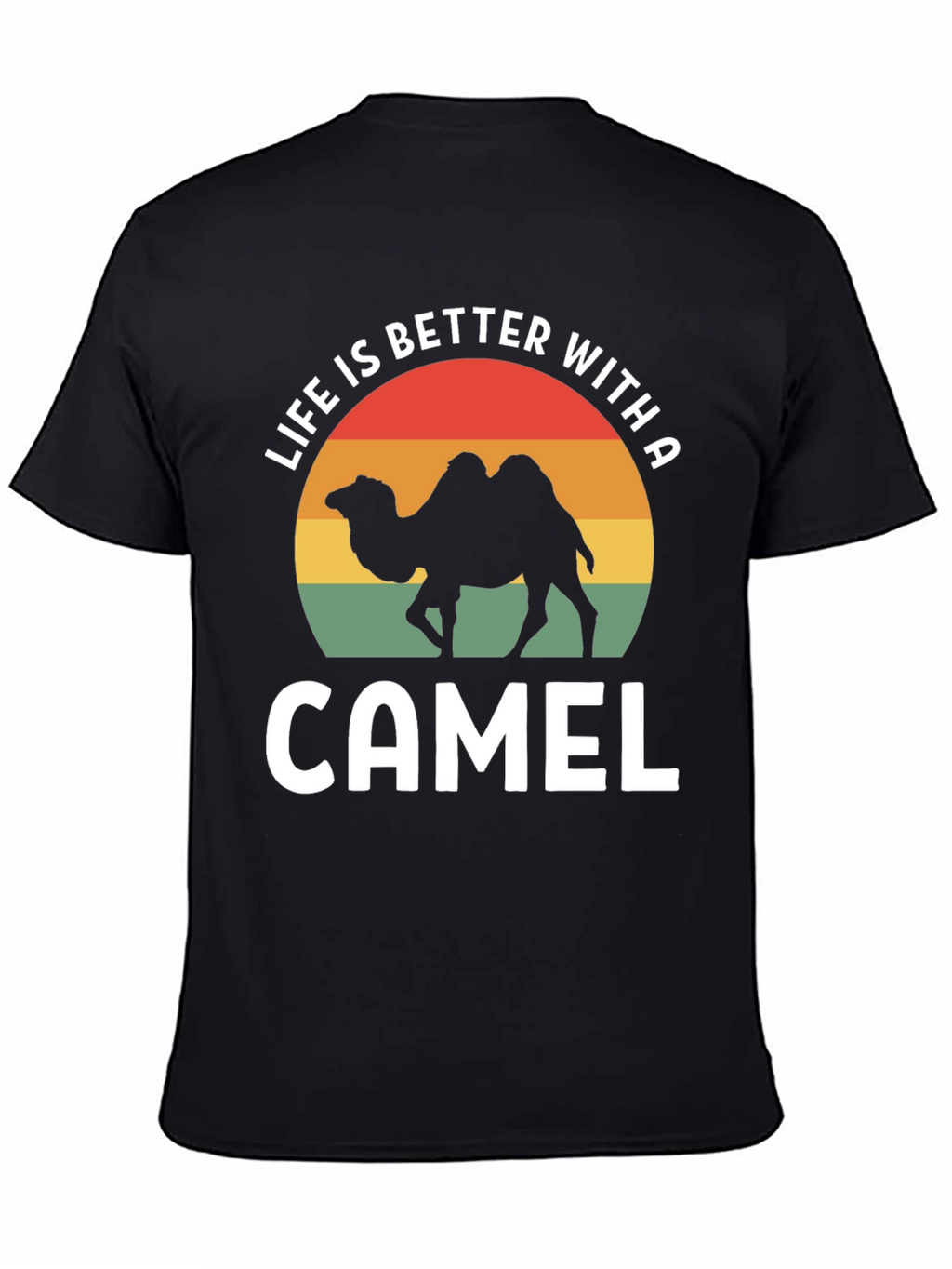 Life is Better With a Camel T-Shirt