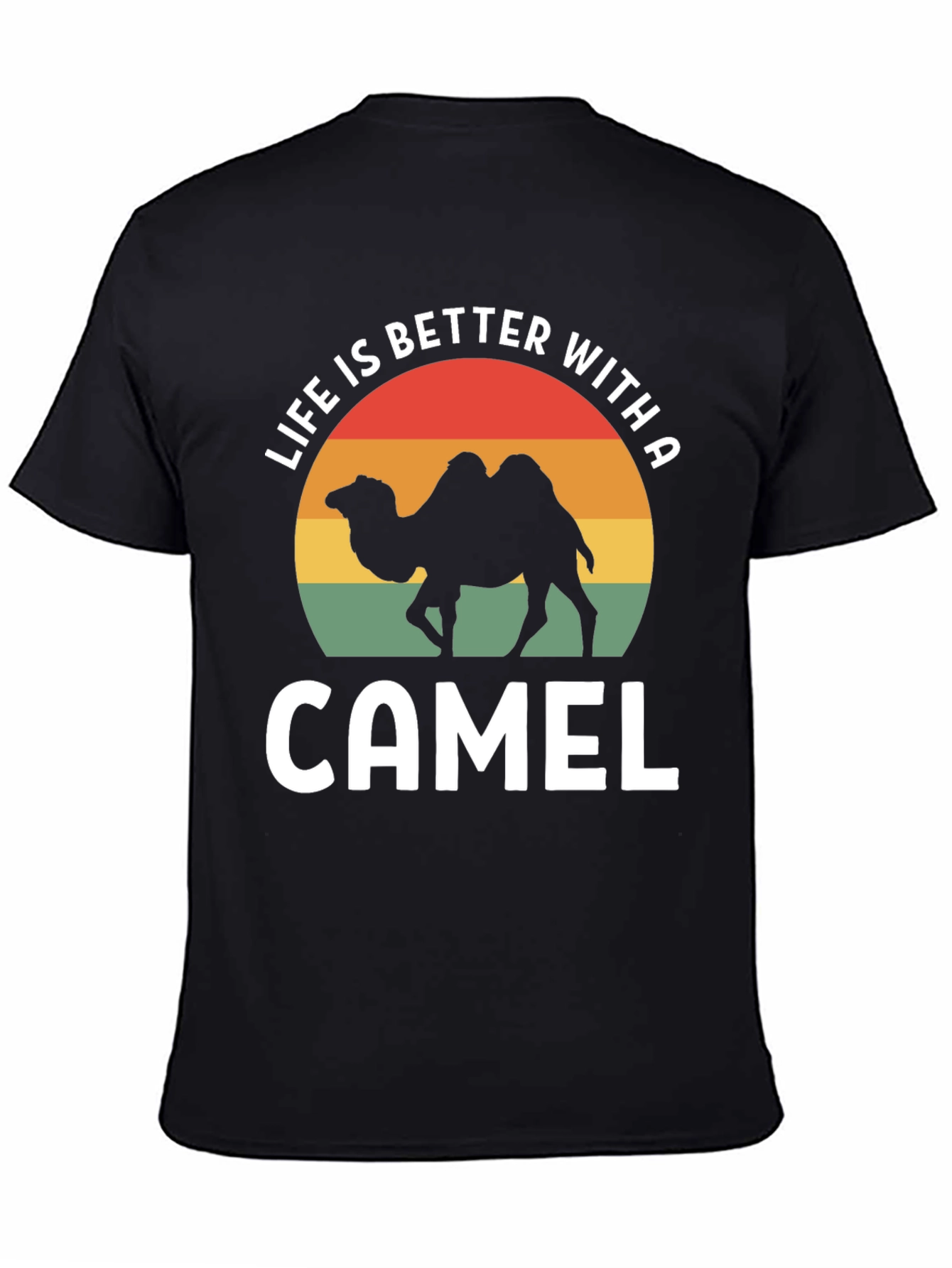 Life is Better With a Camel T-Shirt