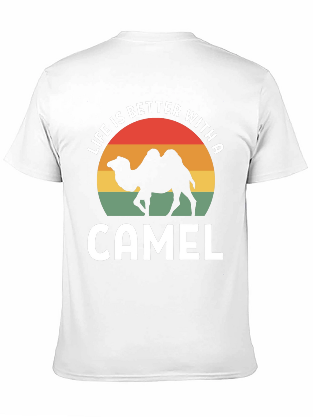 Life is Better With a Camel T-Shirt