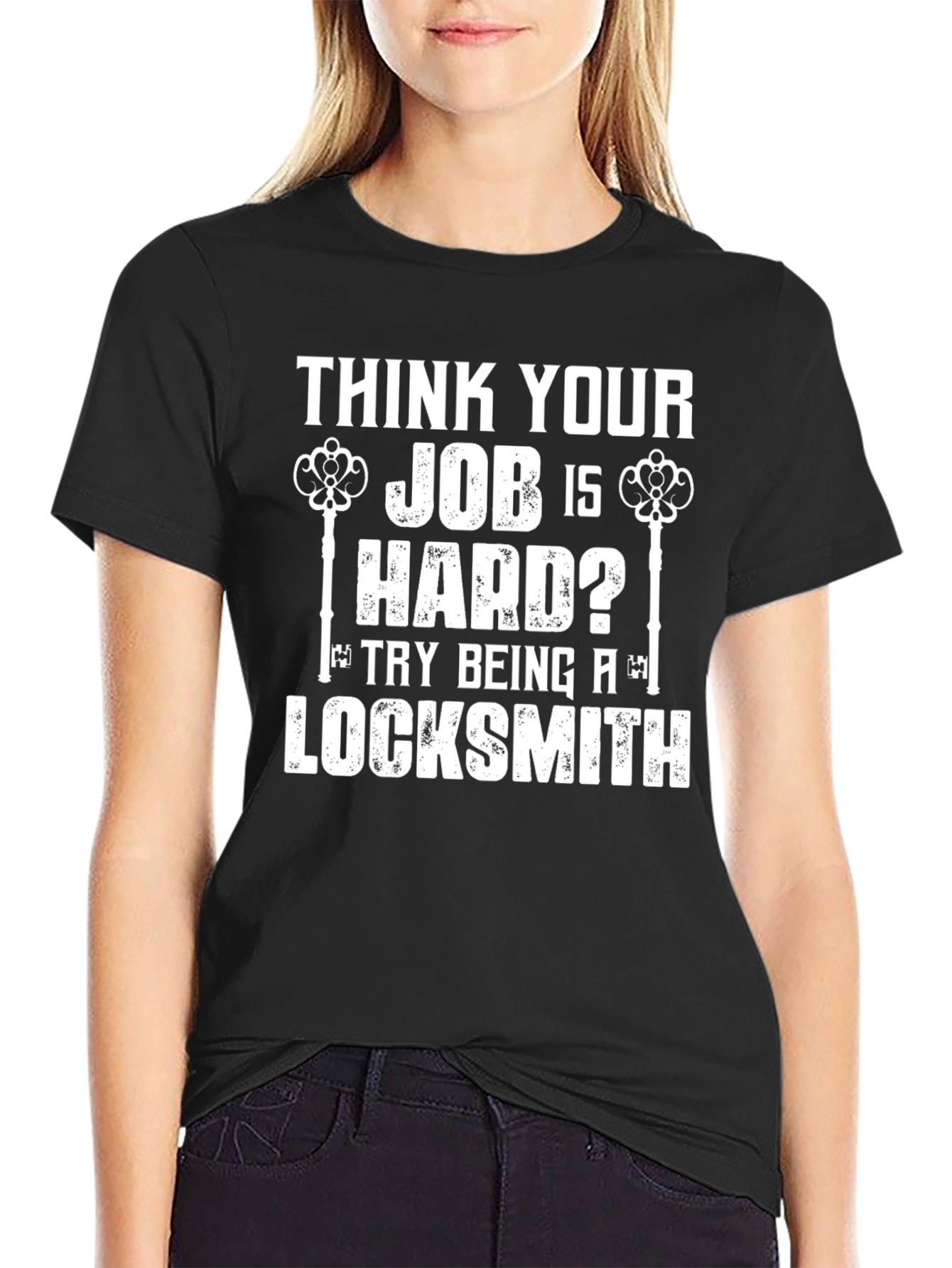 Locksmith Humor T-Shirt - Think Your Job Is Hard?