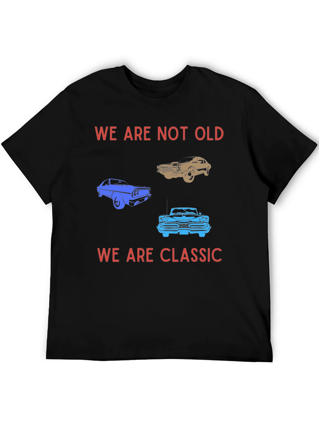 We Are Not Old We Are Classic T-Shirt