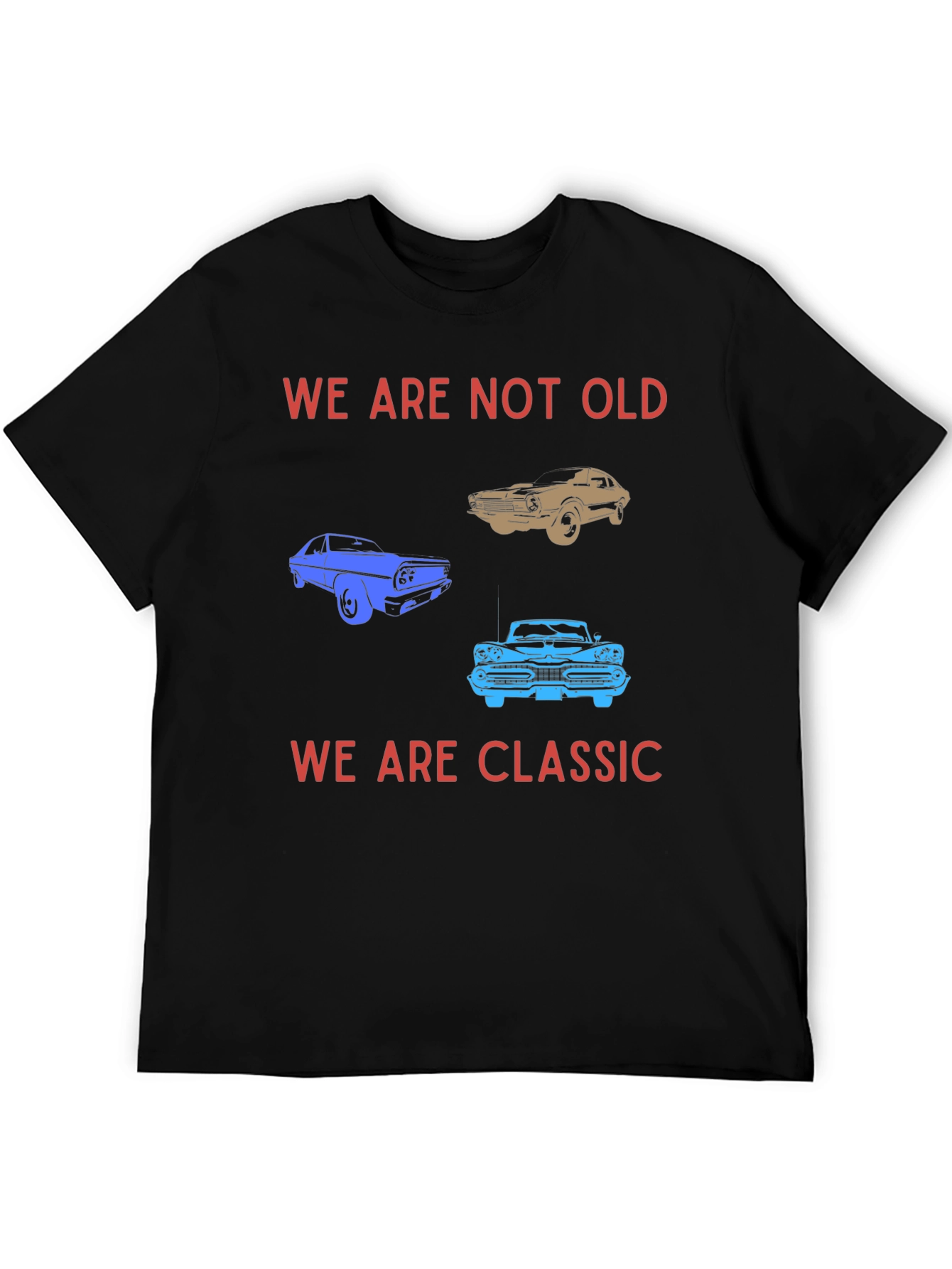 We Are Not Old We Are Classic T-Shirt