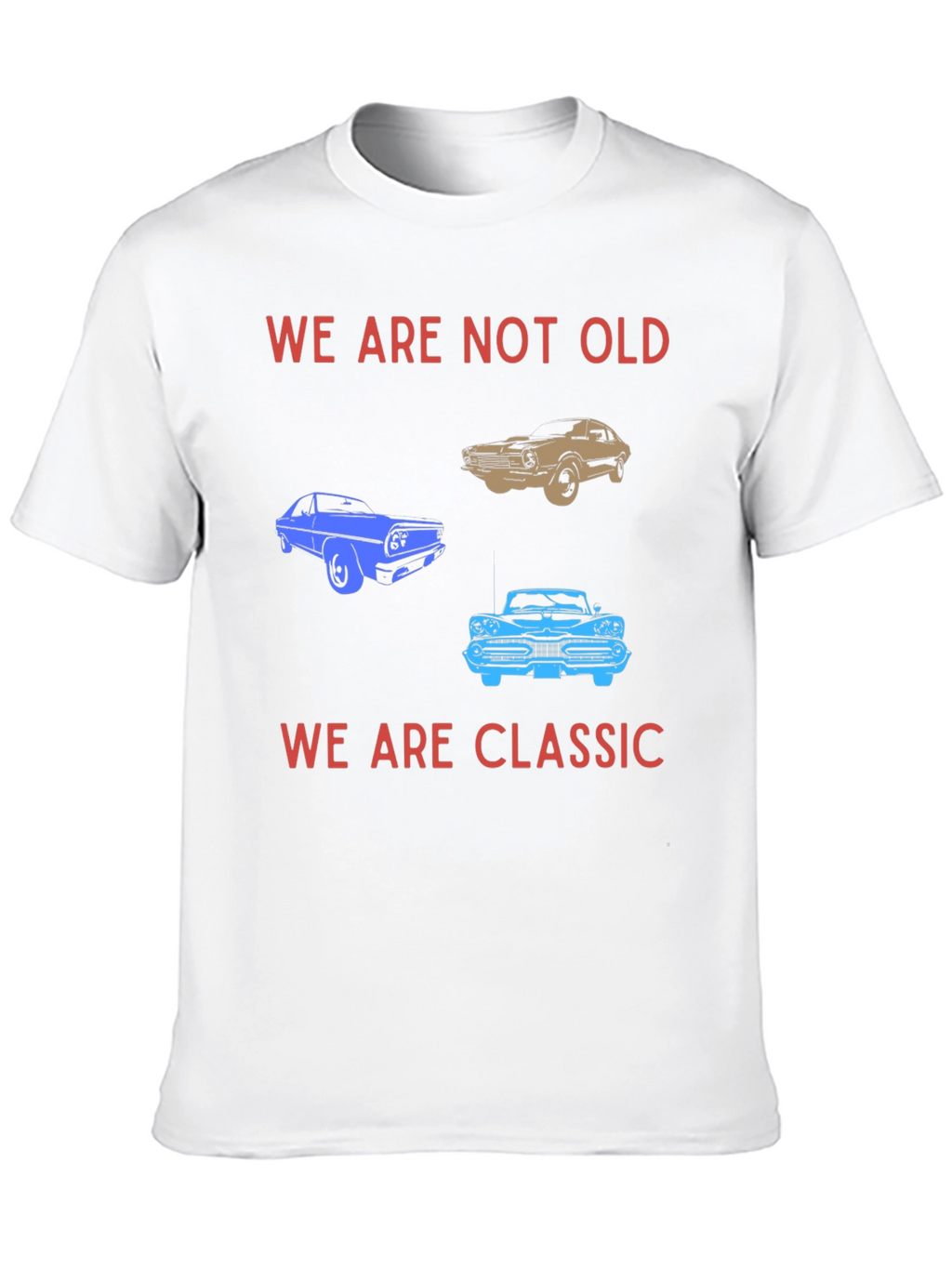 We Are Not Old We Are Classic T-Shirt