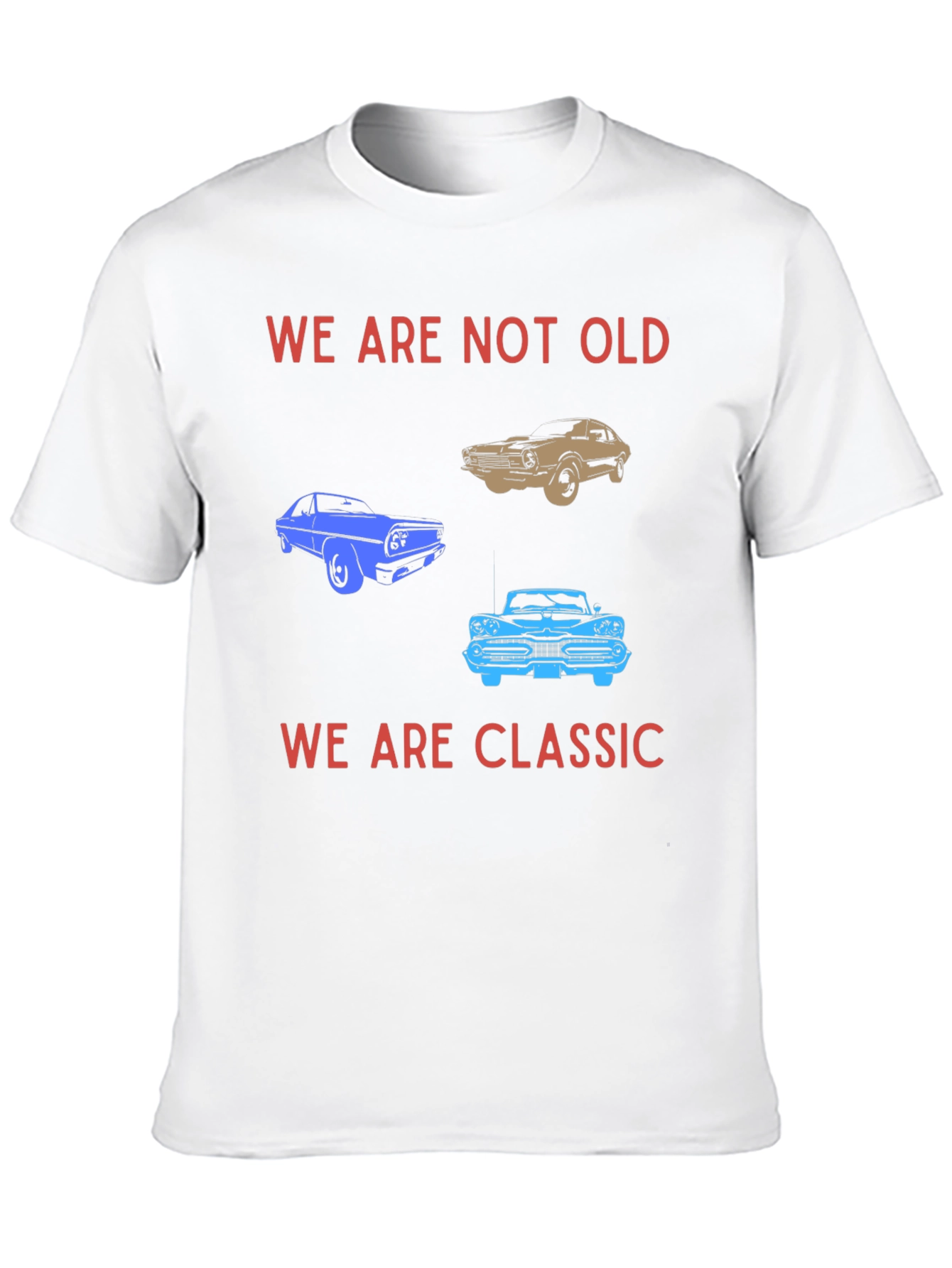 We Are Not Old We Are Classic T-Shirt
