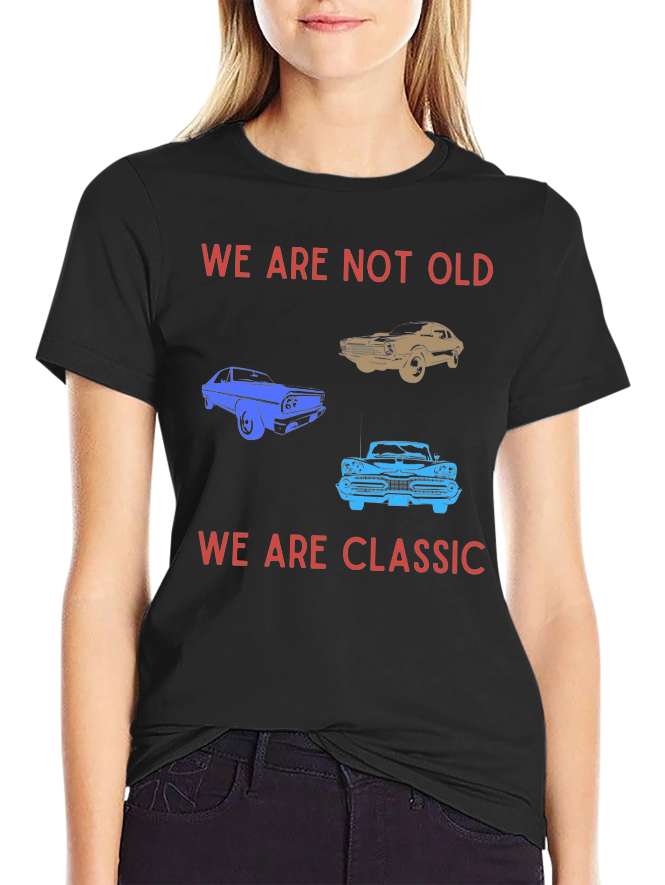 We Are Not Old We Are Classic T-Shirt