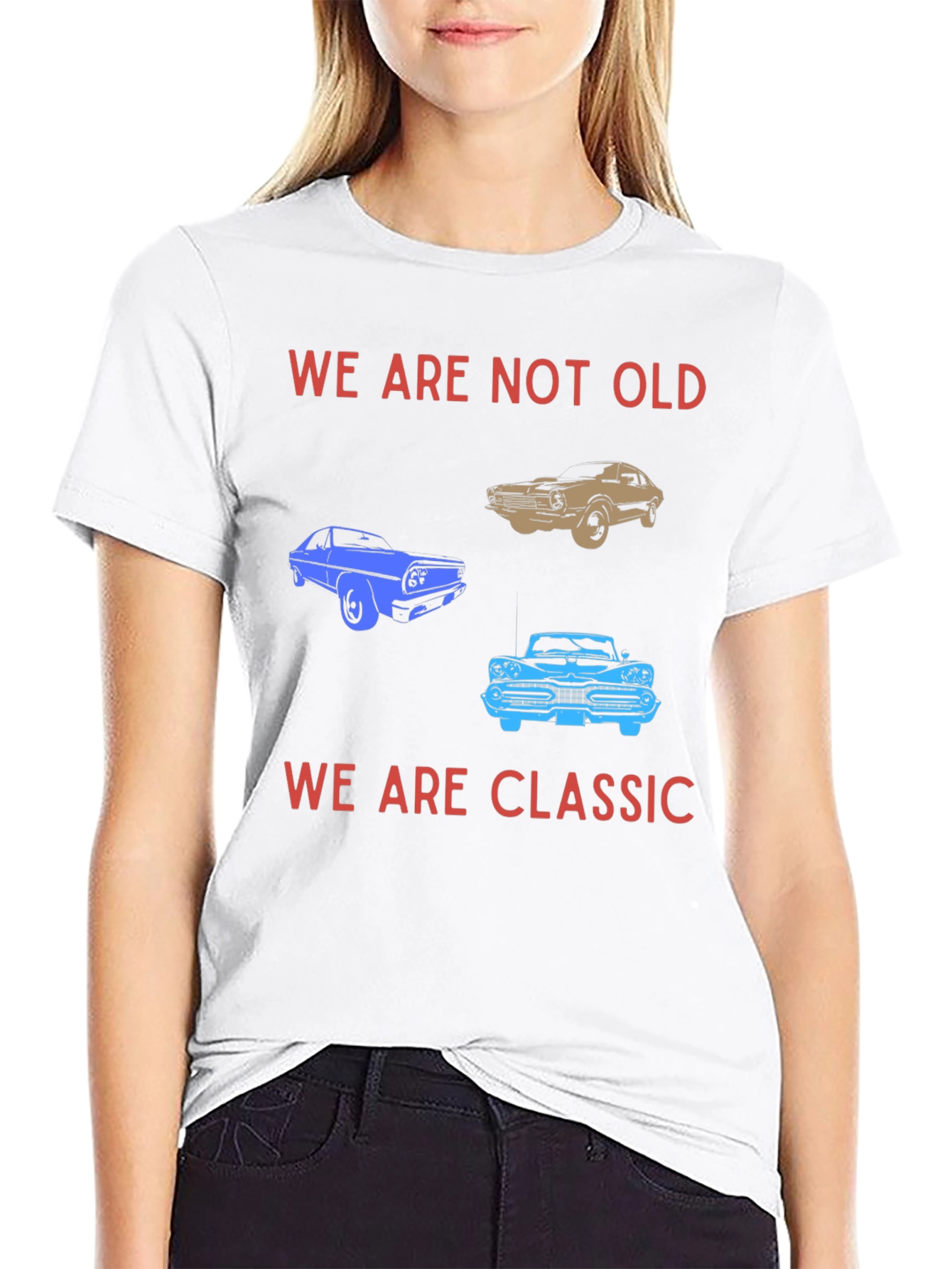 We Are Not Old We Are Classic T-Shirt