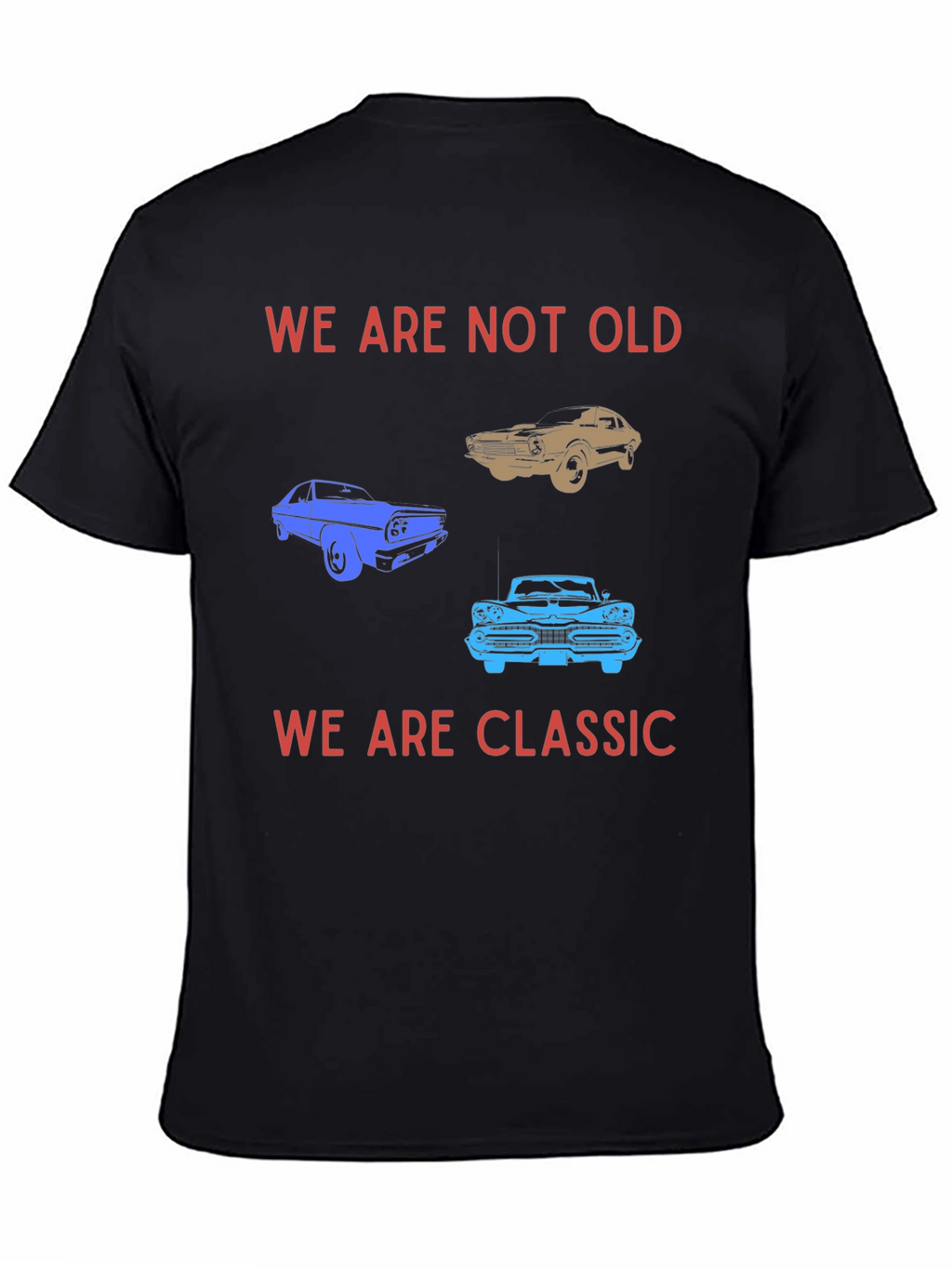 We Are Not Old We Are Classic T-Shirt