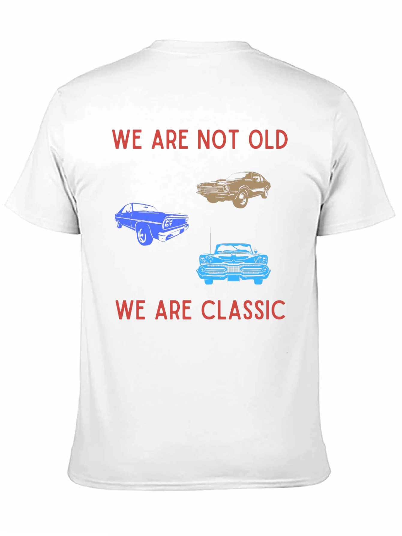 We Are Not Old We Are Classic T-Shirt