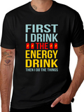 First I Drink the Energy Drink Mens Black T-Shirt