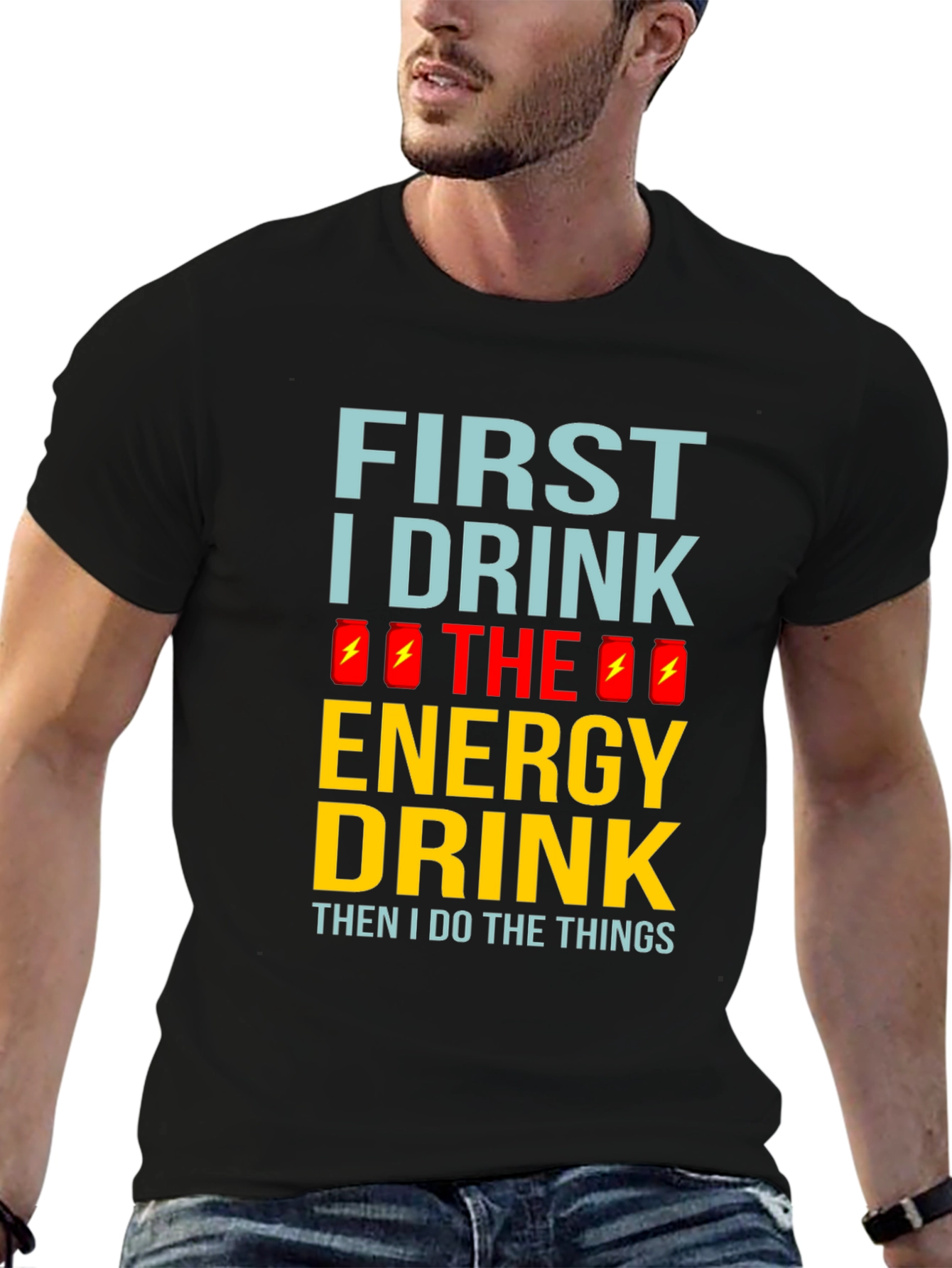 First I Drink the Energy Drink Mens Black T-Shirt