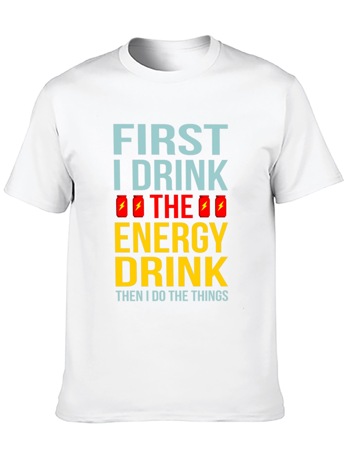 First I Drink the Energy Drink Mens Black T-Shirt