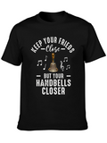 Keep Your Friends Close Handbells Closer T-Shirt
