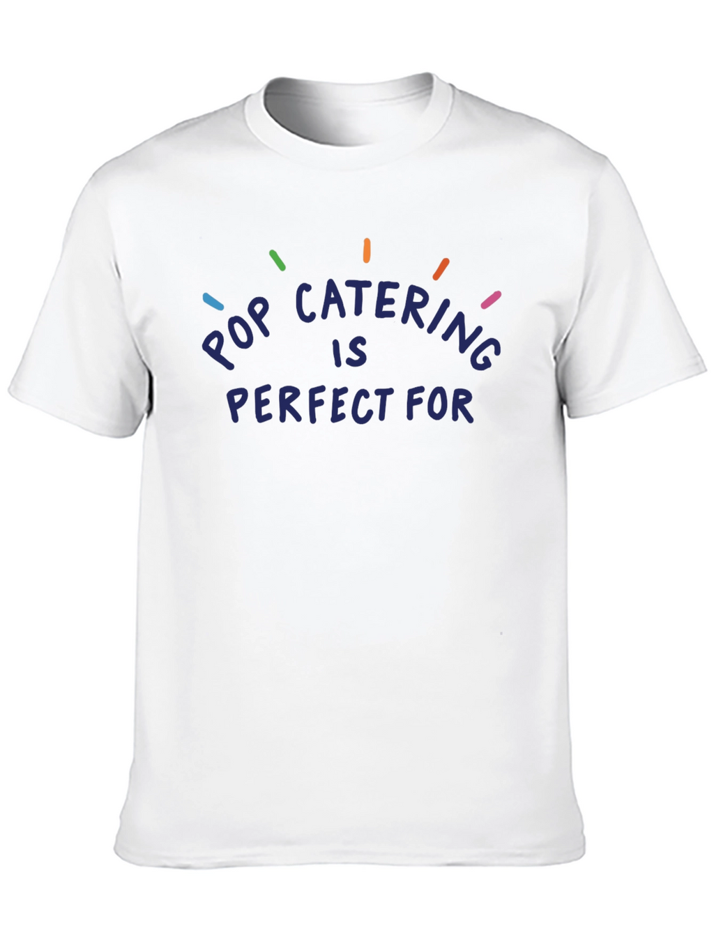 Pop Catering T-Shirt - Perfect for Any Occasion