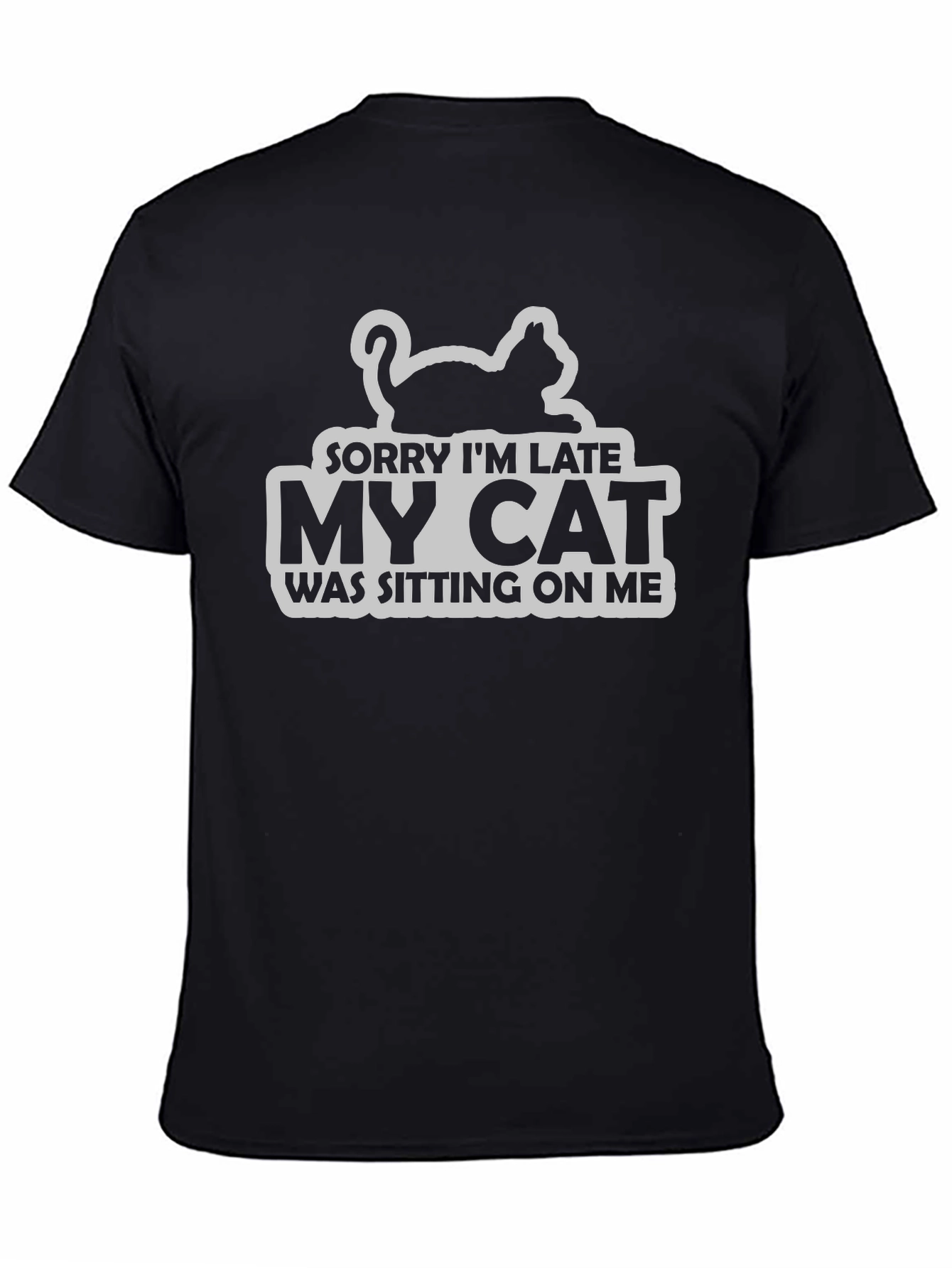 Sorry Im Late My Cat T-Shirt